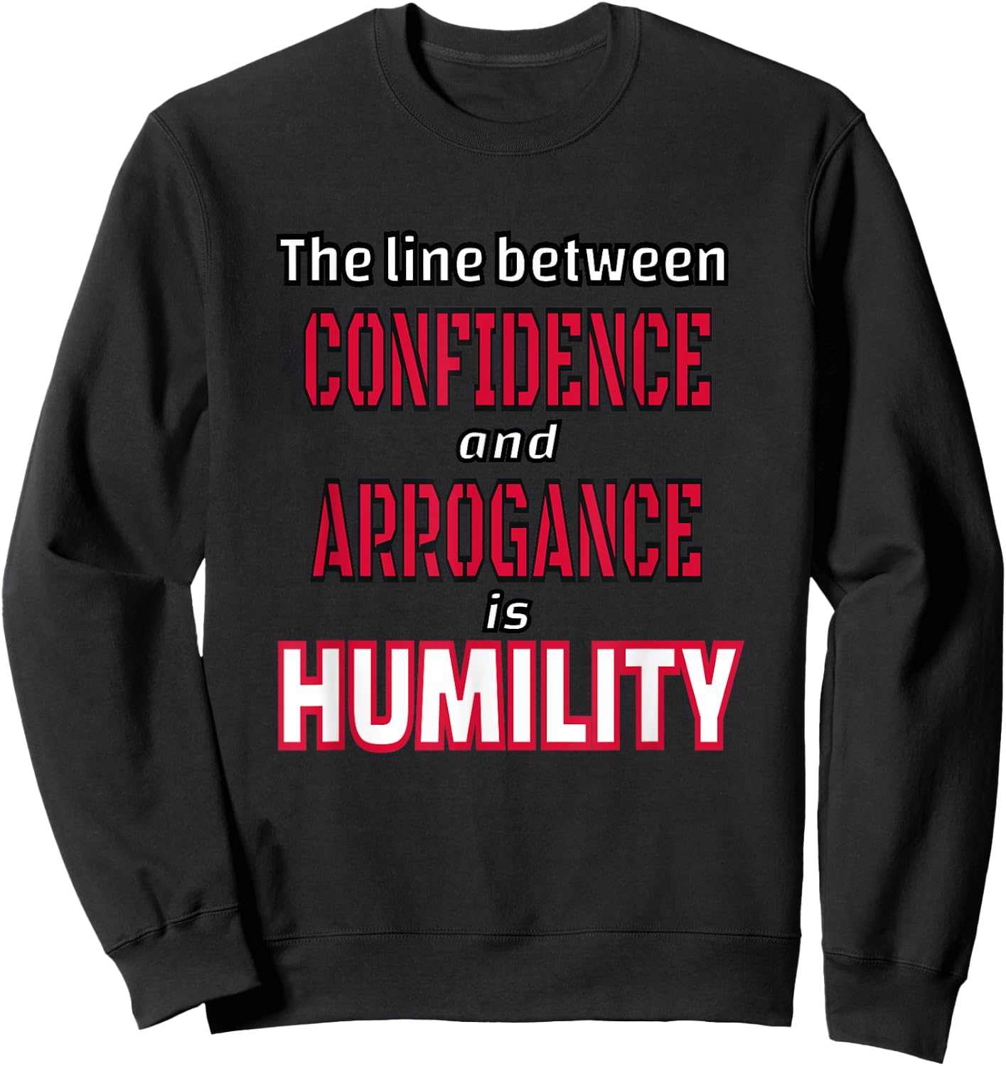 The Line Between Confidence and Arrogance is Humility Sweatshirt - Sweatshirt | Black