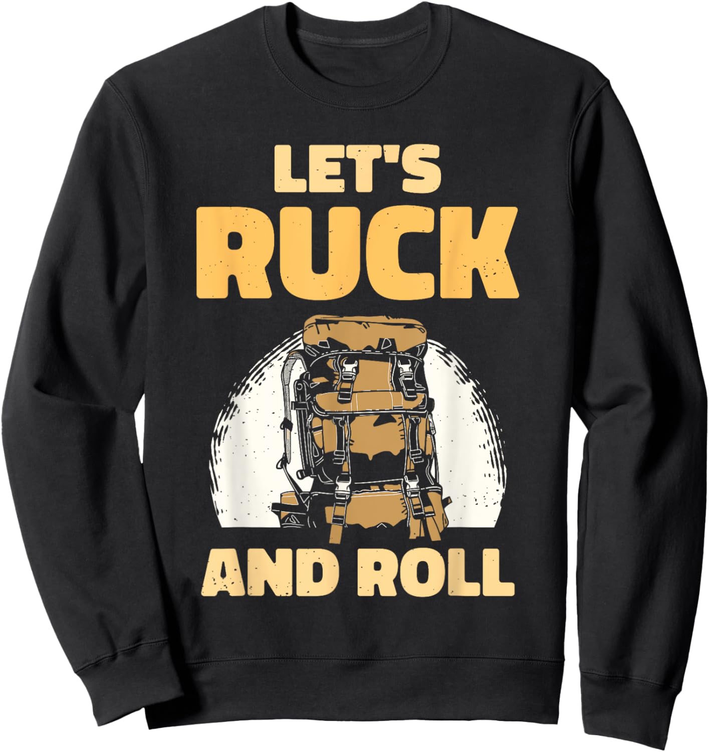 Let's Ruck And Roll Backpack Rucksack Workout Rucking Sweatshirt - Sweatshirt | Black