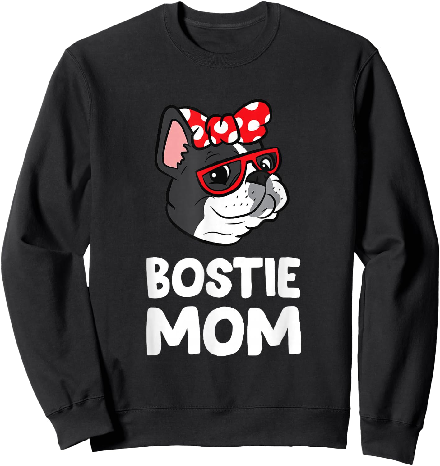 Bostie Mom Funny Boston Terrier Sweatshirt - Sweatshirt | Black