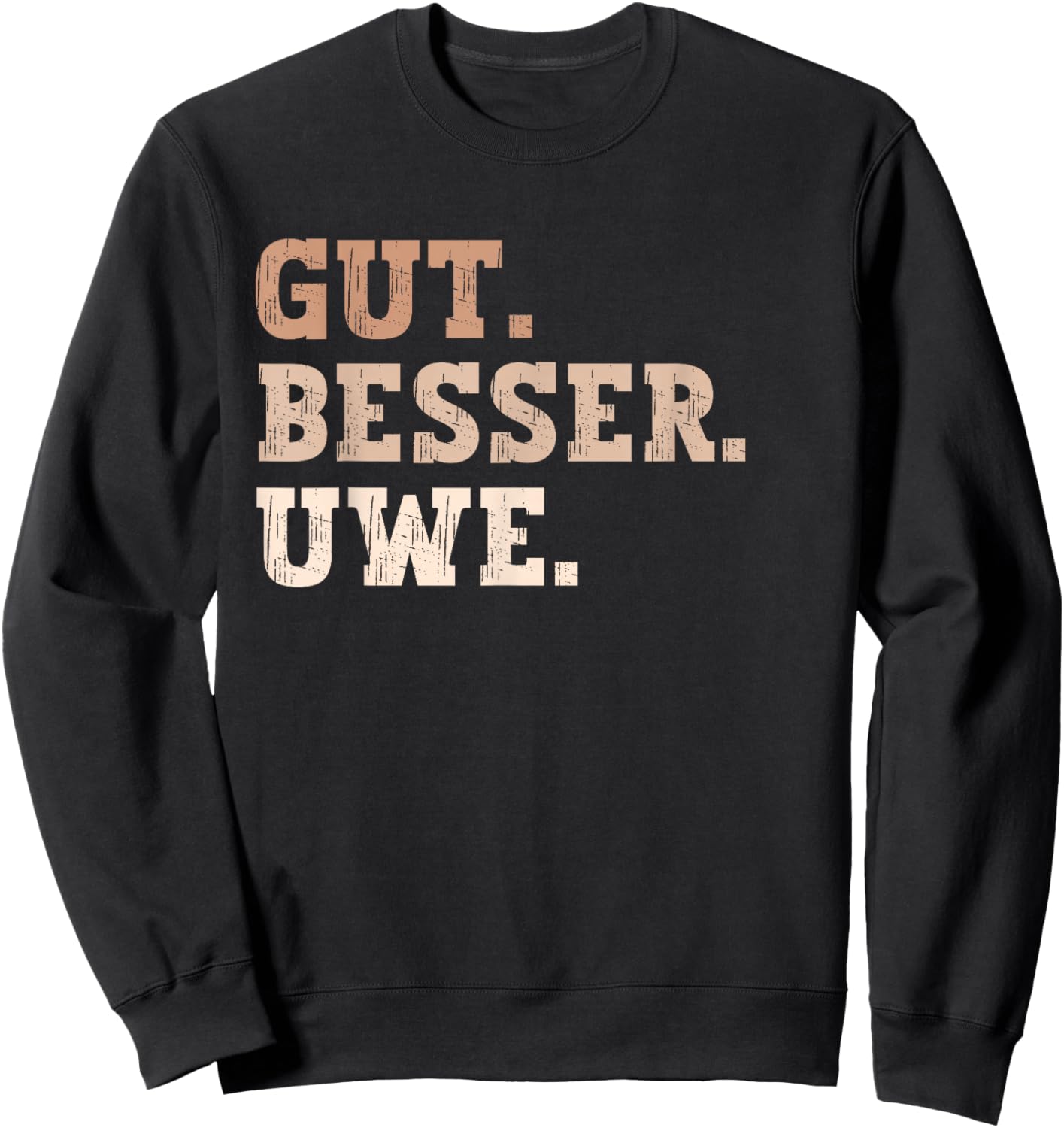 Gut Besser Uwe Lustiger Spruch Vorname Name Uwe Sweatshirt - Sweatshirt | Black