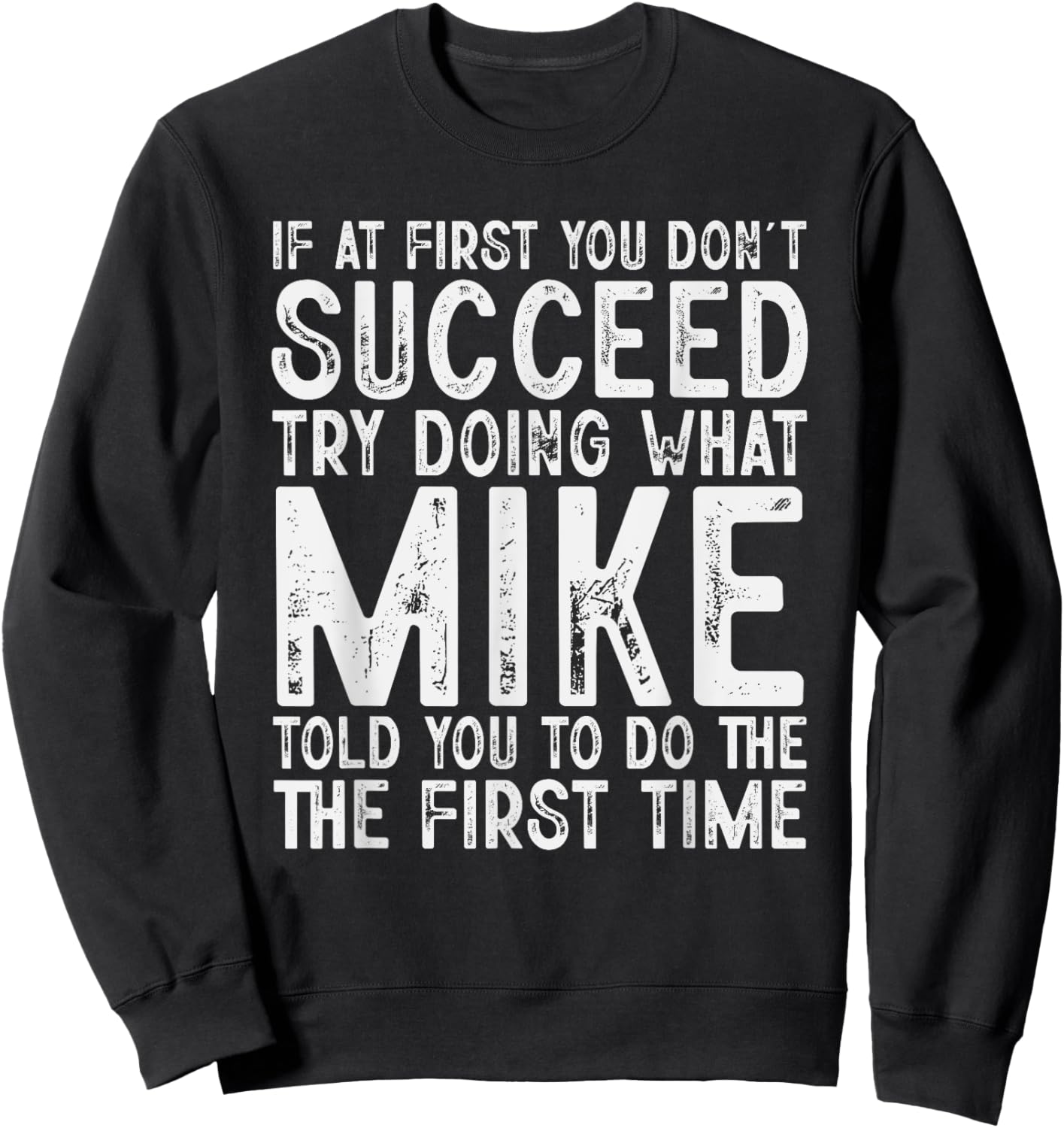 Funny Mike If At First You Don't Succeed Father's Day Dad Sweatshirt - Sweatshirt | Black