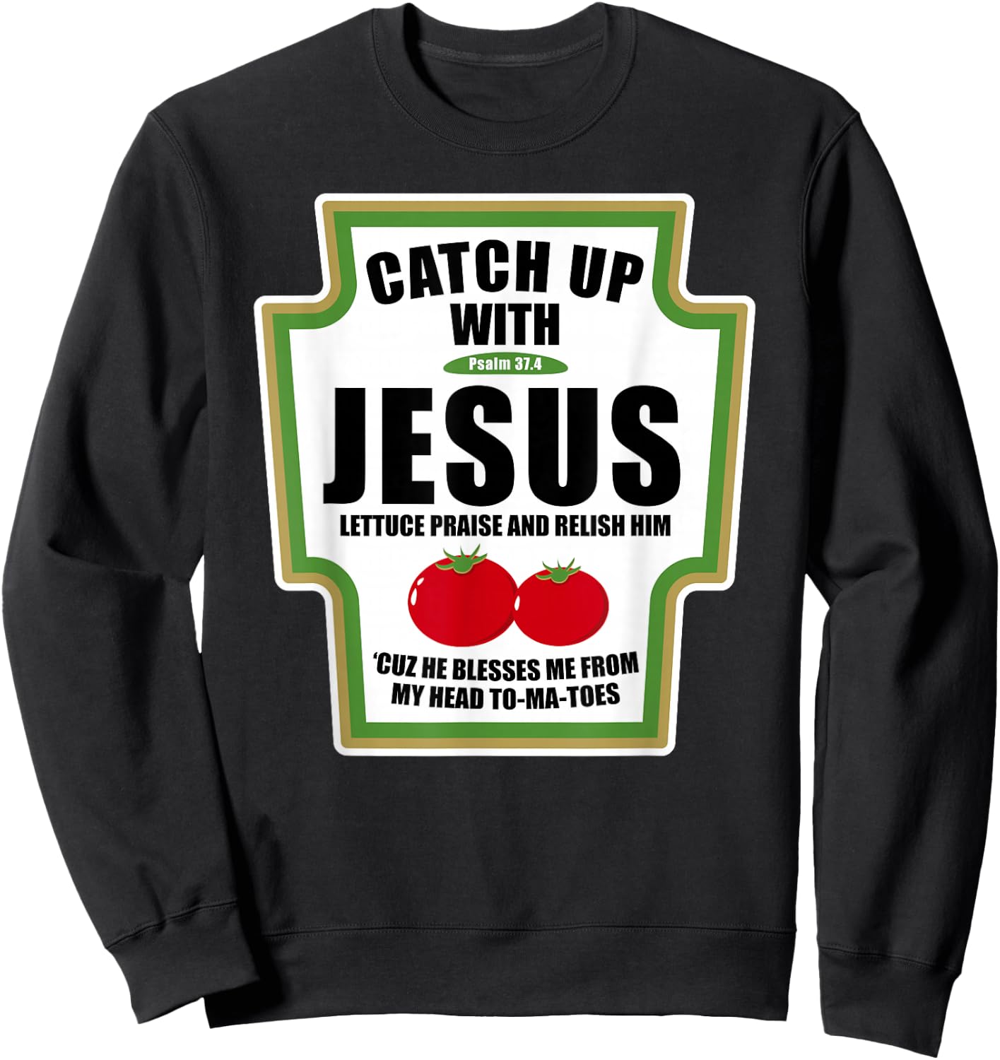 Catchup With Jesus Funny Religious Condiments for Christ Sweatshirt - Sweatshirt | Black