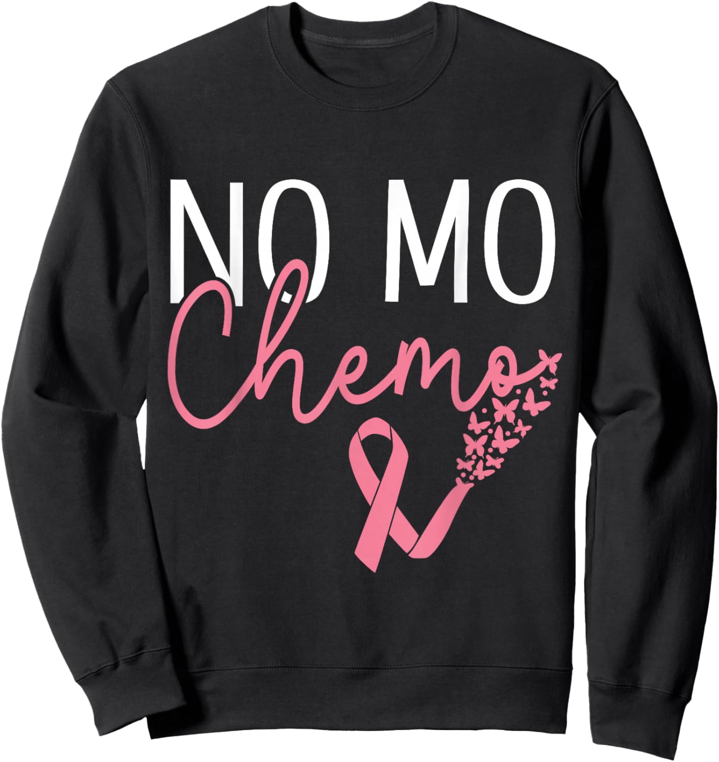 No mo chemo Pink Ribbon Butterflies Breast Cancer Sweatshirt - Sweatshirt | Black