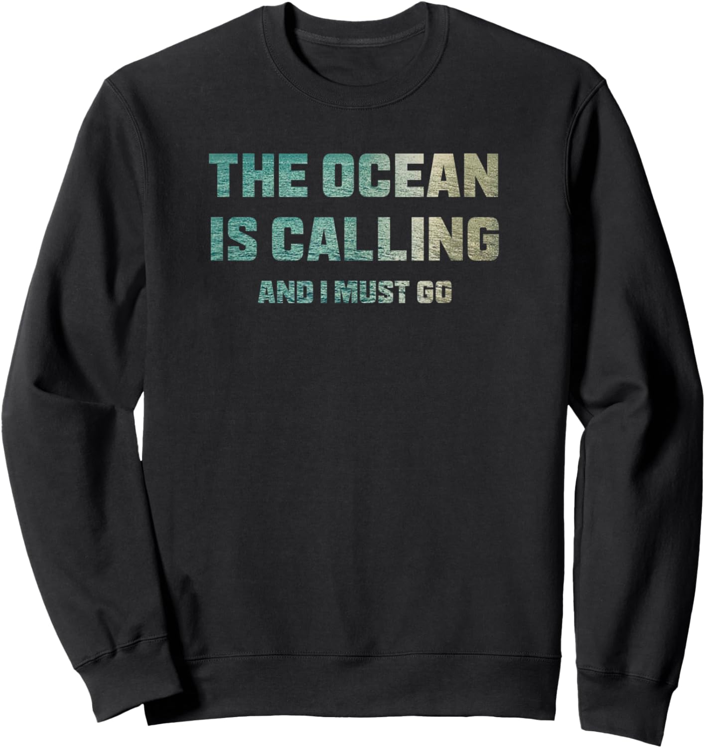 The Ocean is Calling and I Must Go Sweatshirt - Sweatshirt | Black