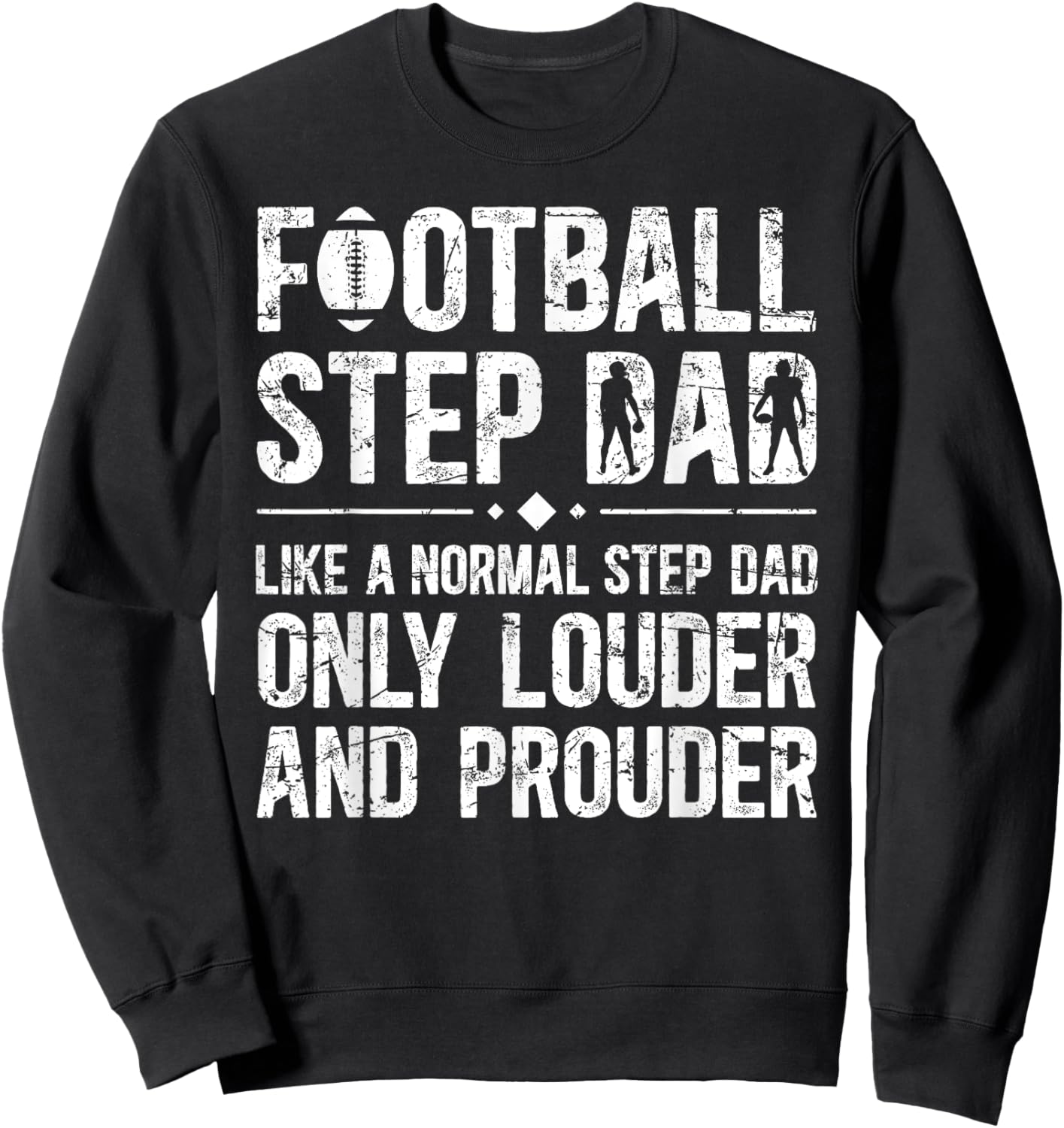 Football Step Dad Louder & Prouder Football Player Stepdad Sweatshirt - Sweatshirt | Black