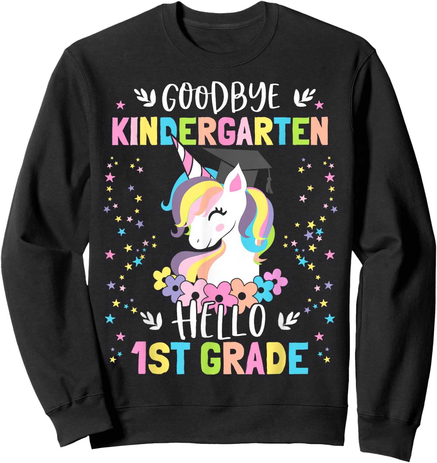 Goodbye Kindergarten Hello First Grade Unicorn Girl Sweatshirt - Sweatshirt | Black