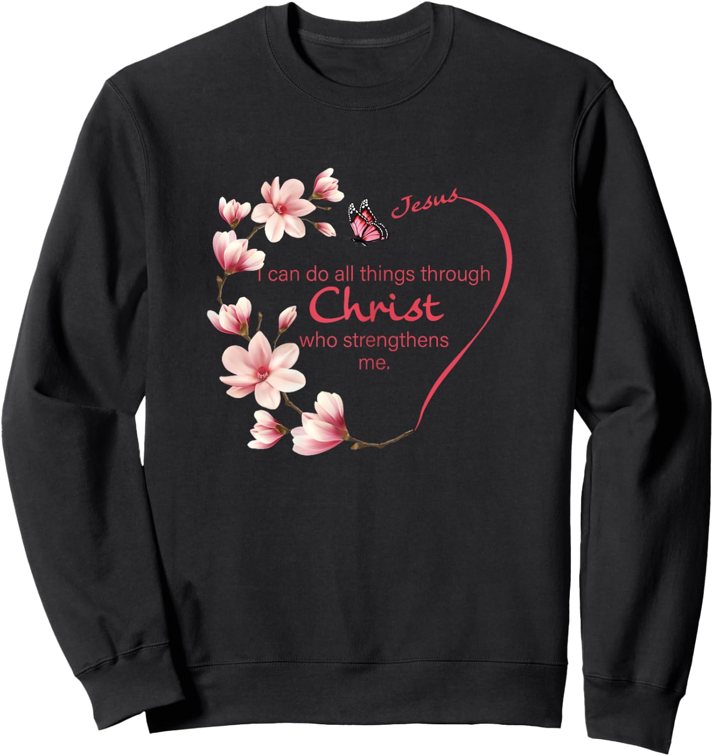 Philippians 4:13 Christian Gifts Her Butterfly Pink Magnolia Sweatshirt - Sweatshirt | Black