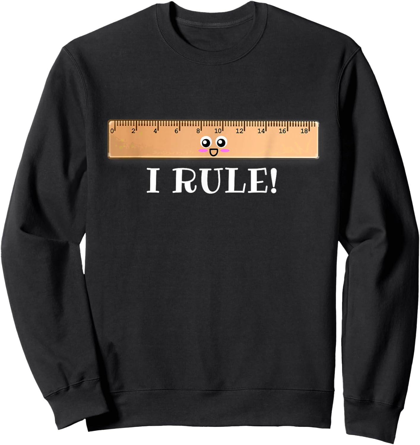 I Rule - Cute Ruler Pun Sweatshirt - Sweatshirt | Black