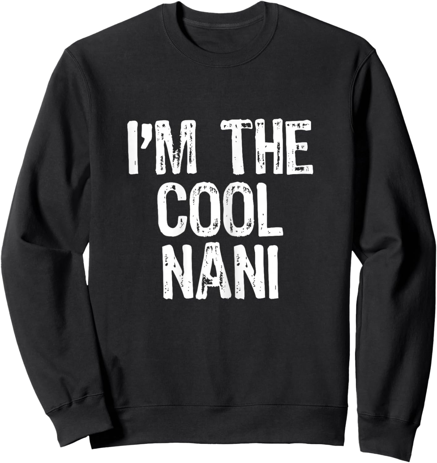 I'm The Cool Nani Funny Sweatshirt - Sweatshirt | Black