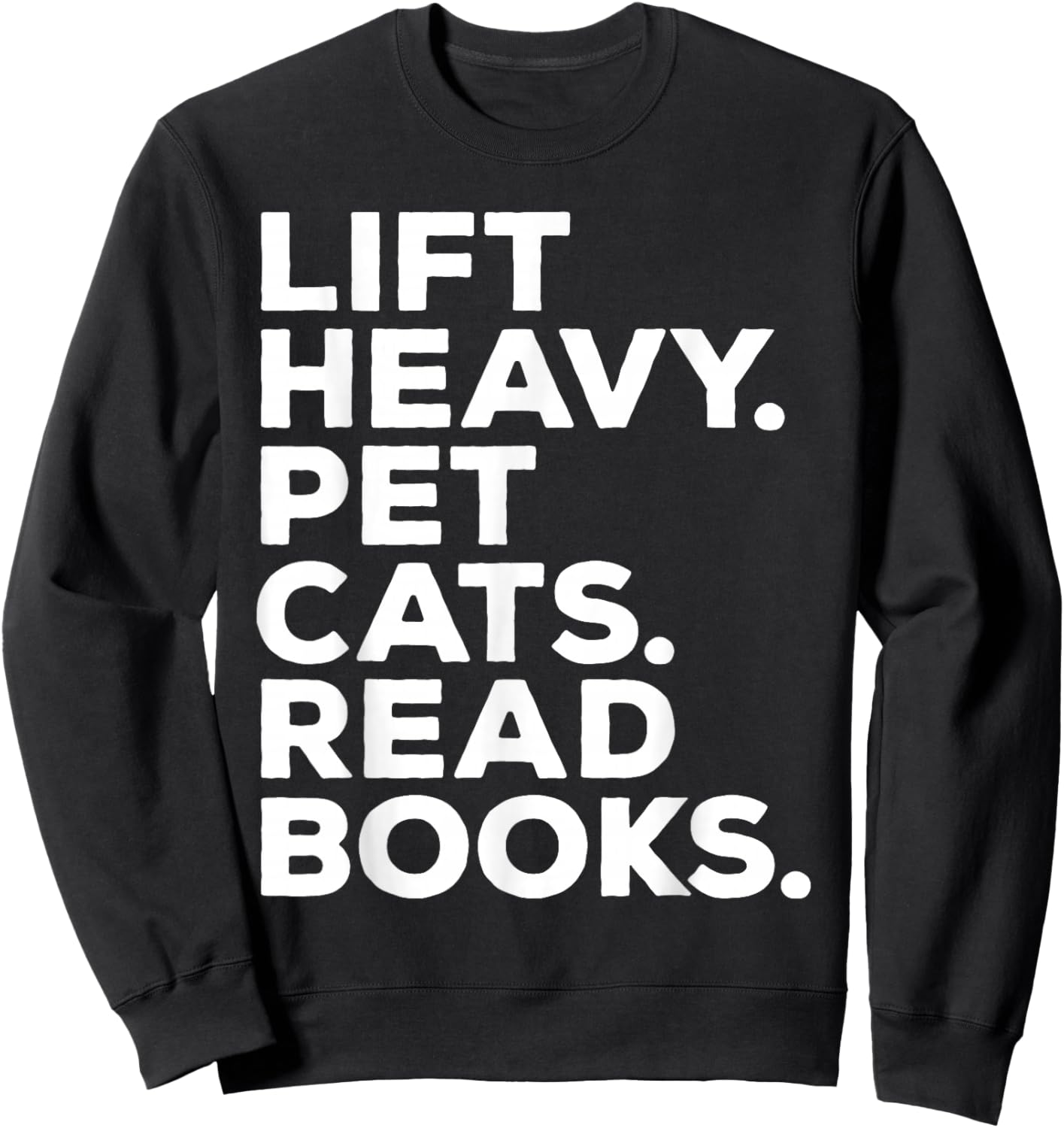 Lift Heavy Pet Cats Read Books Gym Workout Weight Lifter Sweatshirt - Sweatshirt | Black