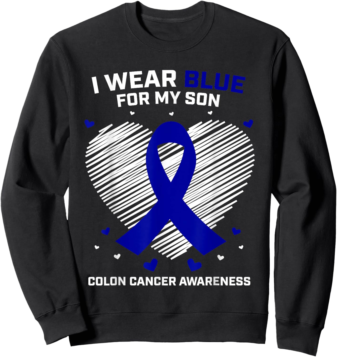 Men Women Gift I Wear Blue For My Son Colon Cancer Awareness Sweatshirt - Sweatshirt | Black