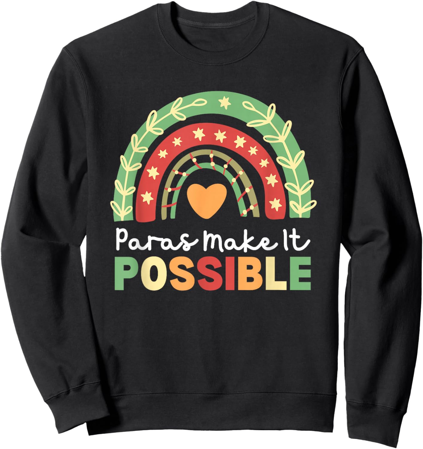 Paras Make It Possible Paraprofessional Rainbow Heart Cute Sweatshirt - Sweatshirt | Black