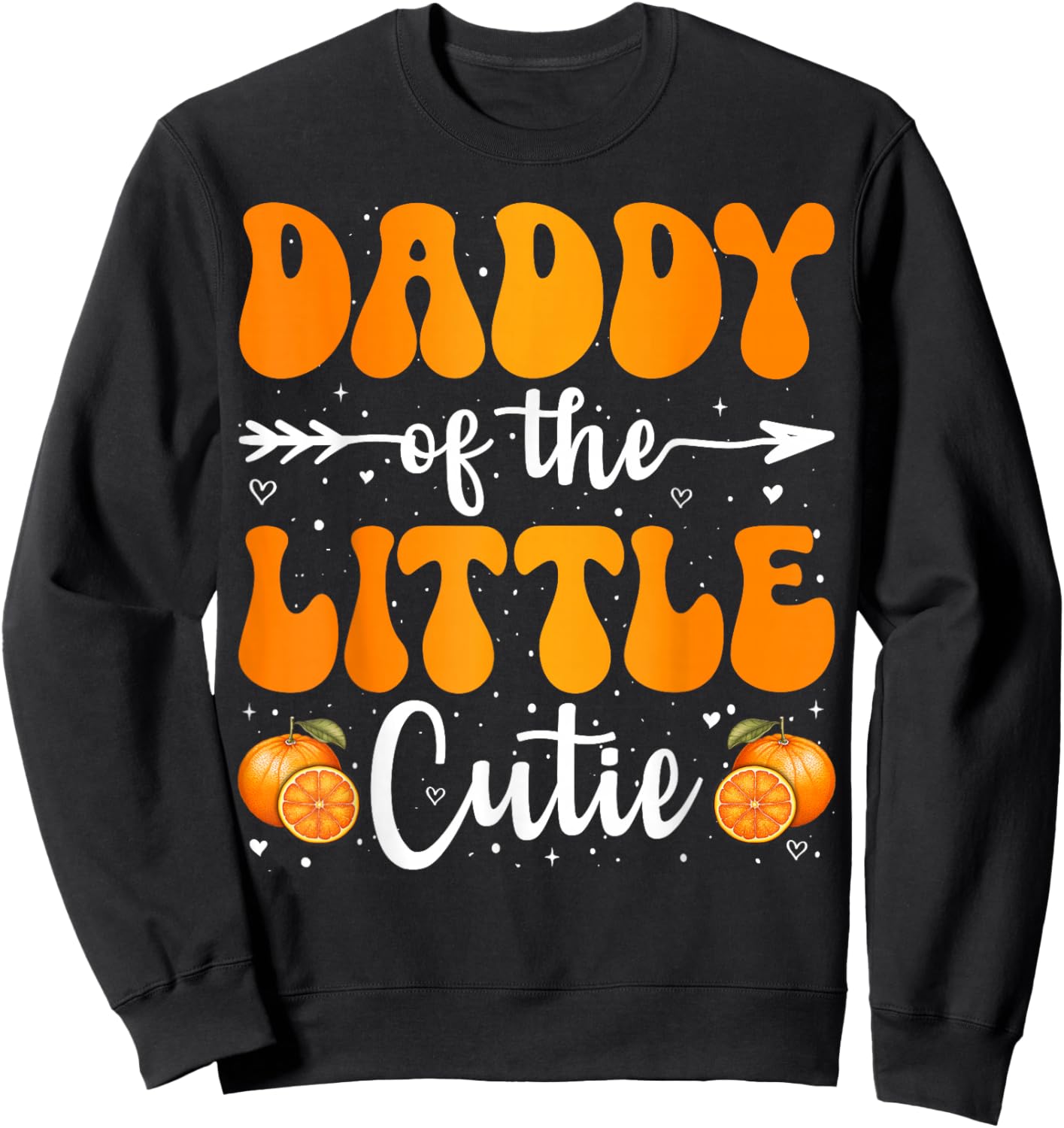 Daddy Of The Little Cutie Orange Clementine Birthday Party Sweatshirt - Sweatshirt | Black