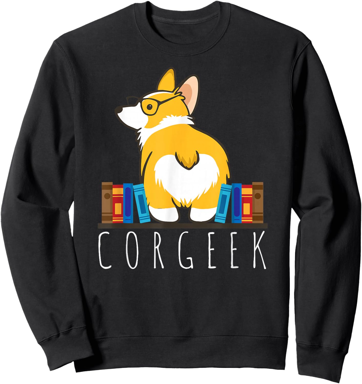 Corgi - Corgeek Funny Book Nerd Geek Dog Shirt Gift Sweatshirt - Sweatshirt | Black