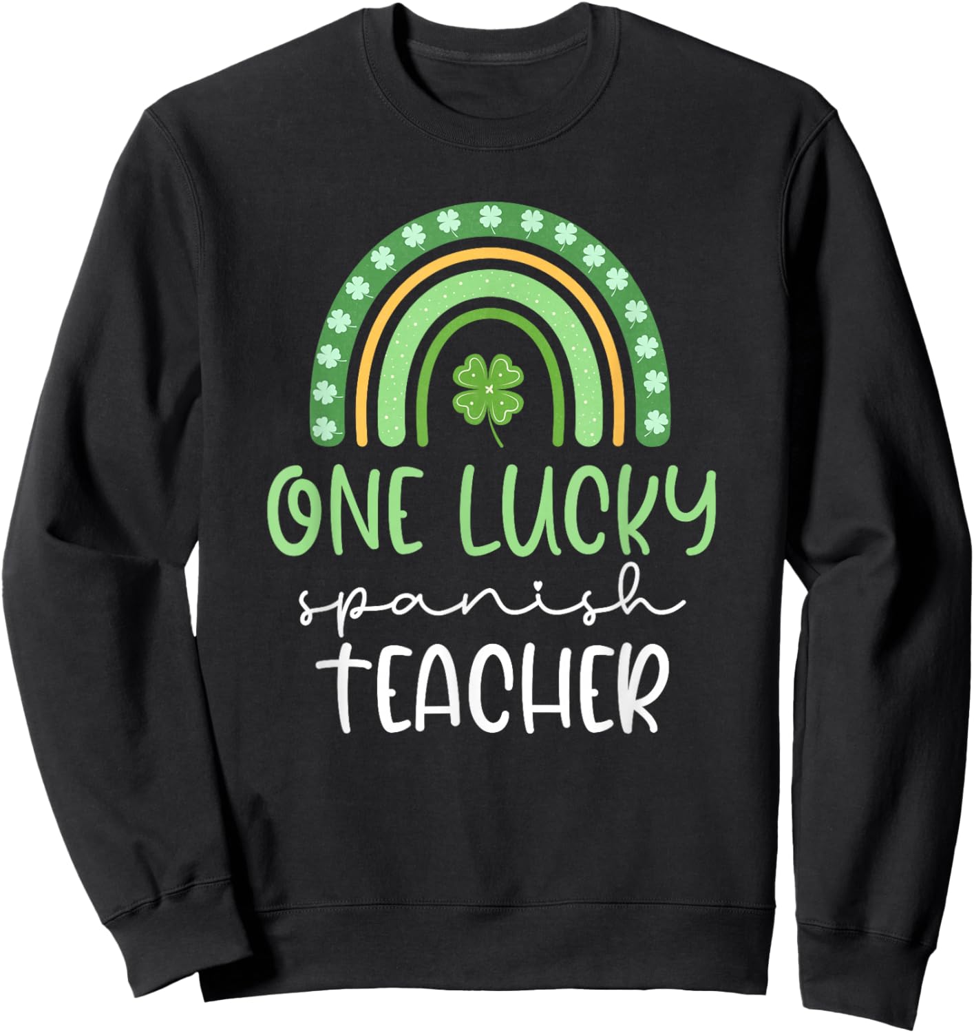 One Lucky Spanish Teacher Funny St Patrick's Day Sweatshirt - Sweatshirt | Black