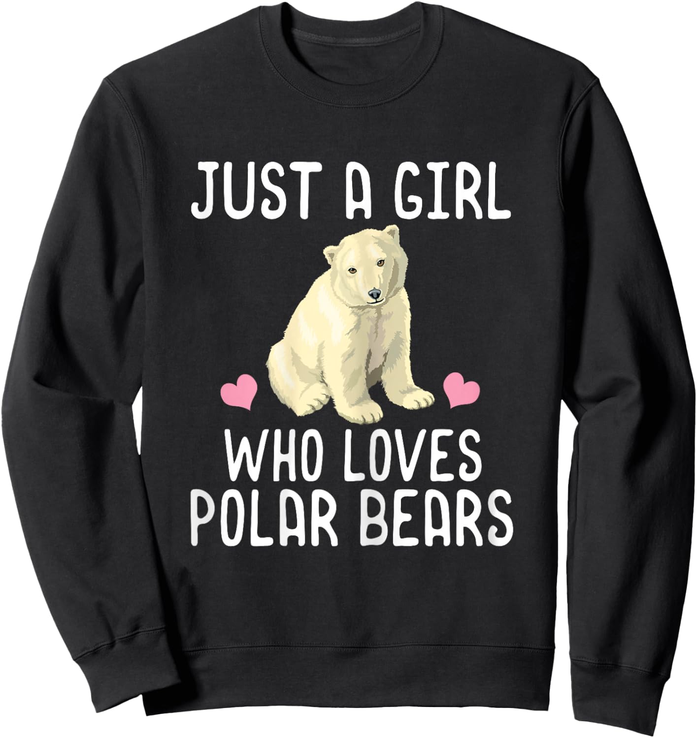Just A Girl Who Loves Polar Bears Polar Bear Gift Sweatshirt - Sweatshirt | Black