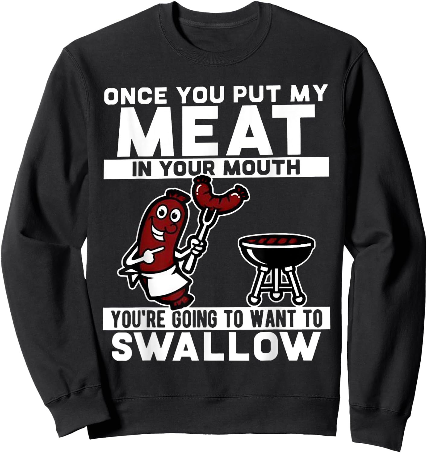 Once You Put My Meat In Your Mouth Sweatshirt - Sweatshirt | Black