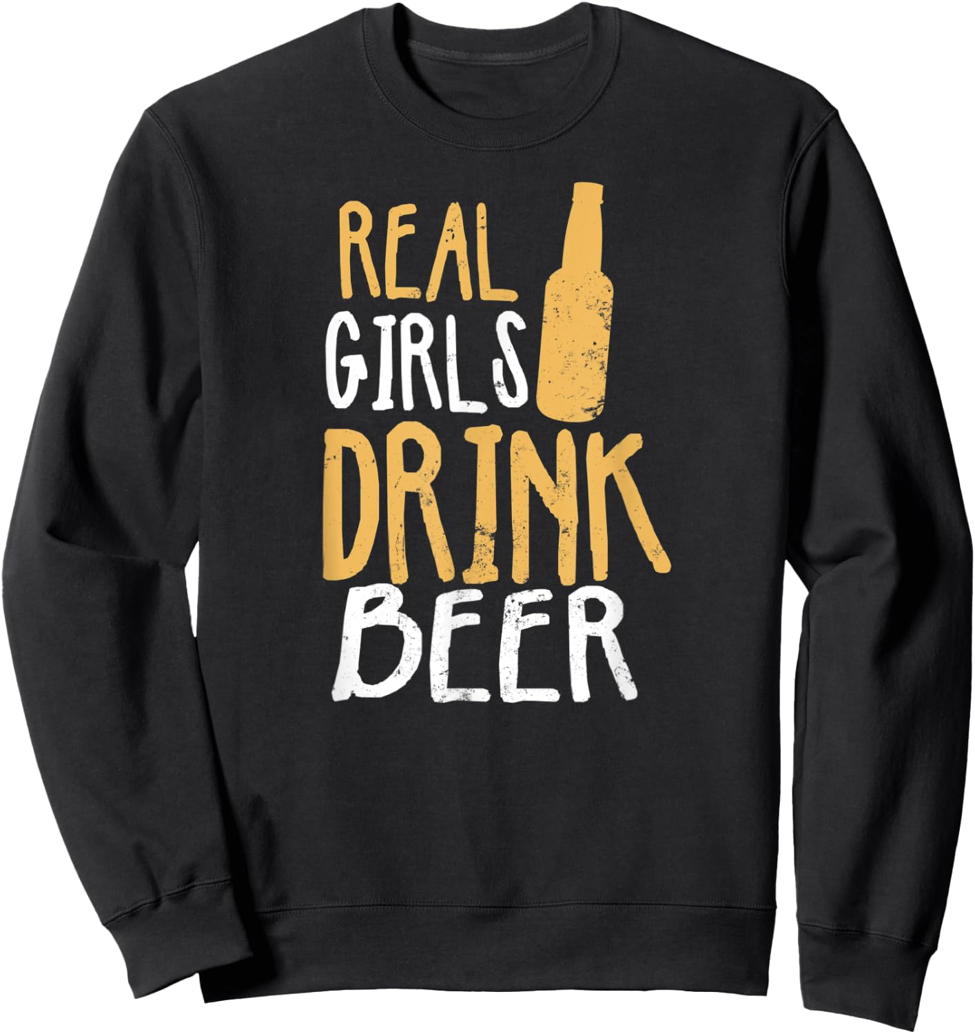 Beer Babe Design Real Girls Drink Beer Gift Sweatshirt - Sweatshirt | Black