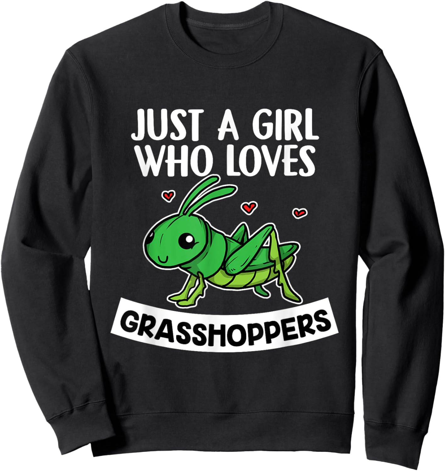 Just A Girl Who Loves Grasshoppers Grasshoppers Costume Sweatshirt - Sweatshirt | Black