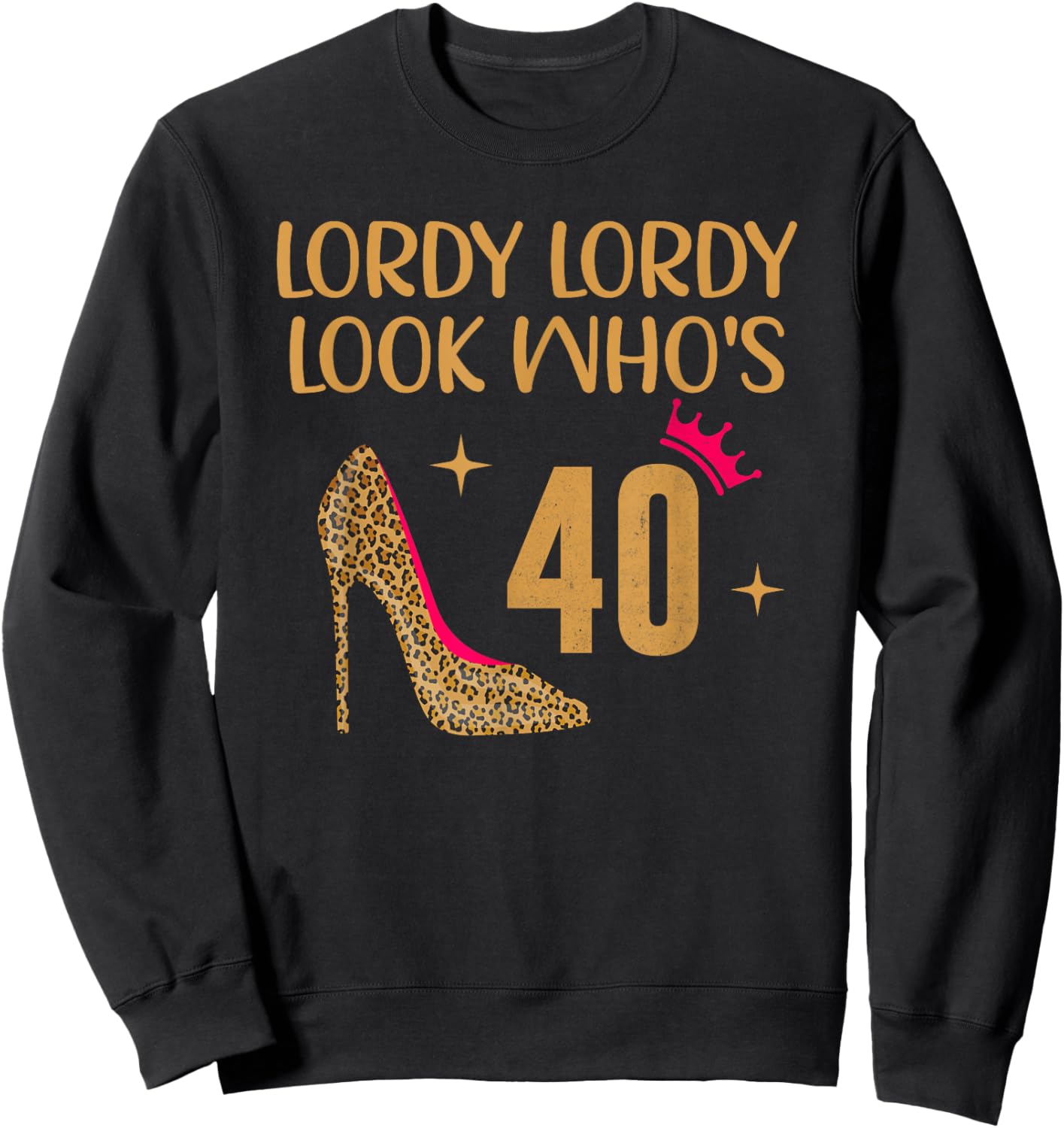 Lordy Lordy Look Who's 40 Sweatshirt - Sweatshirt | Black