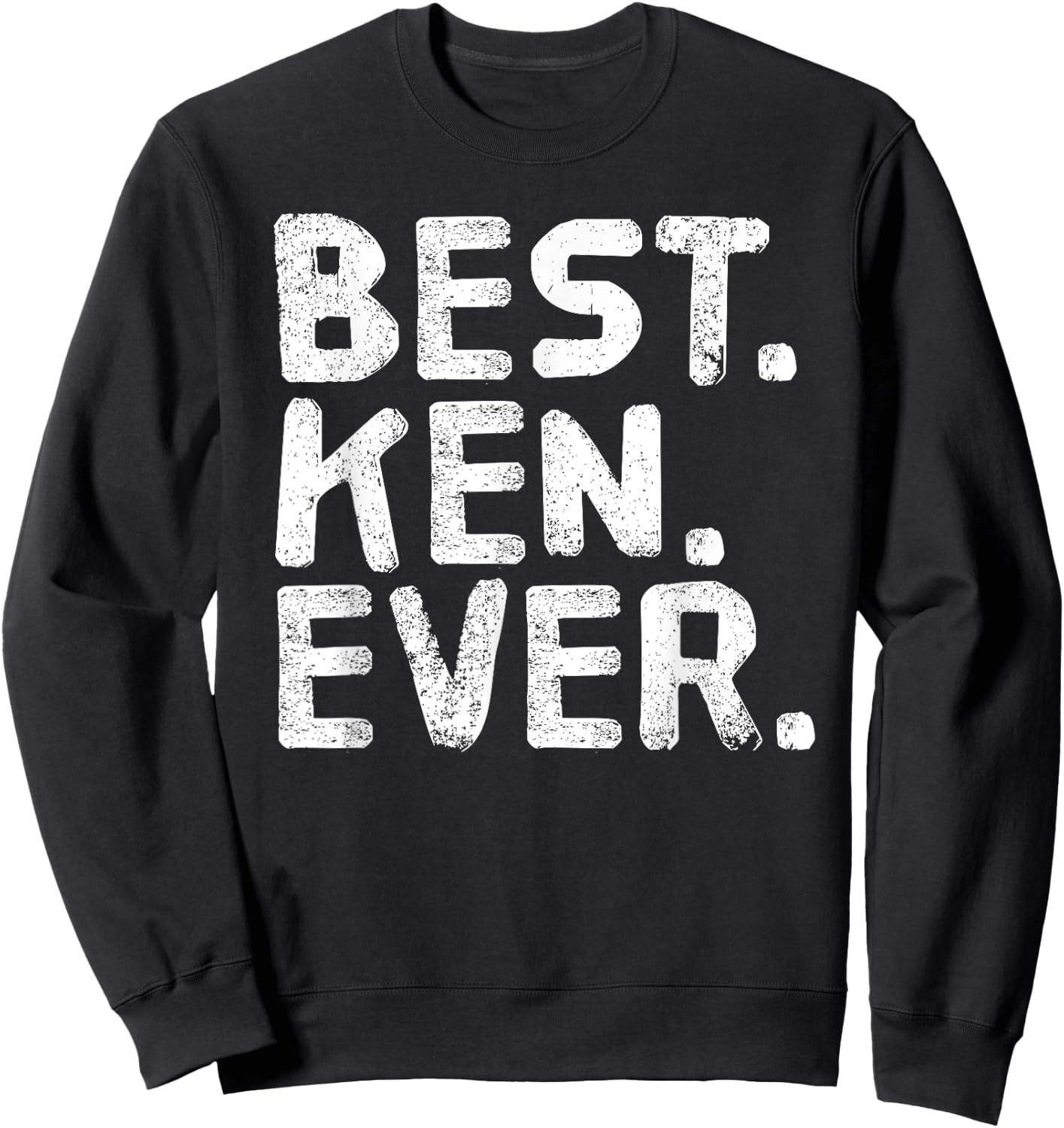 BEST. KEN. EVER. Funny Men Father's Gift Sweatshirt - Sweatshirt | Black