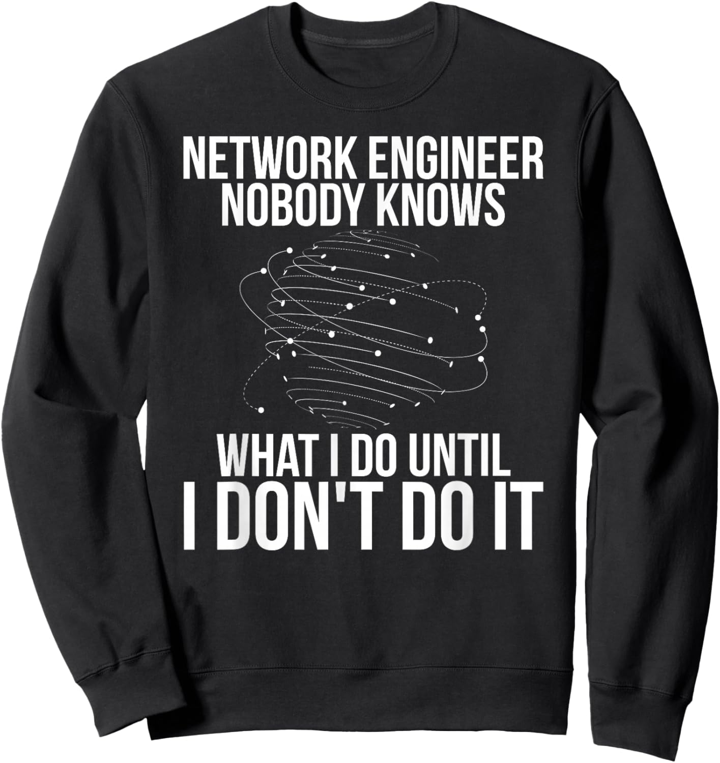 Network Engineer Funny Network Engineering Sweatshirt - Sweatshirt | Black