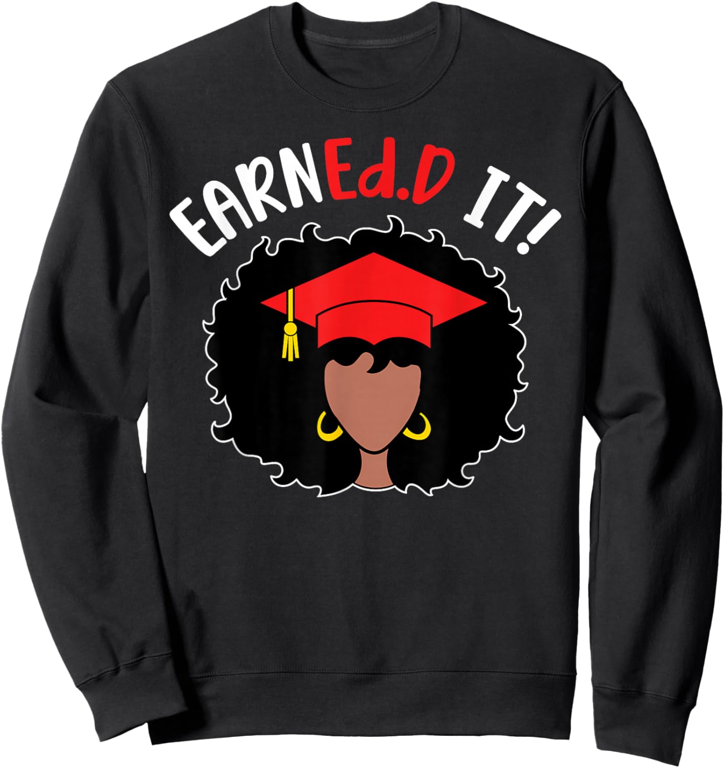 EarnEd.D It Black Doctor Of Education Graduate EdD Doctorate Sweatshirt - Sweatshirt | Black