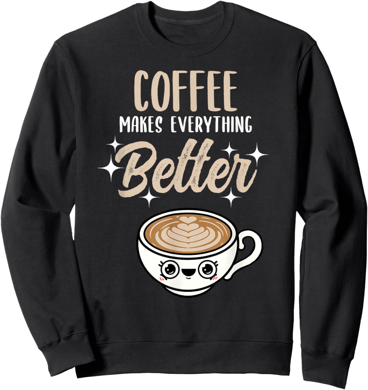 Coffee Makes Everything Better Barista Sweatshirt - Sweatshirt | Black