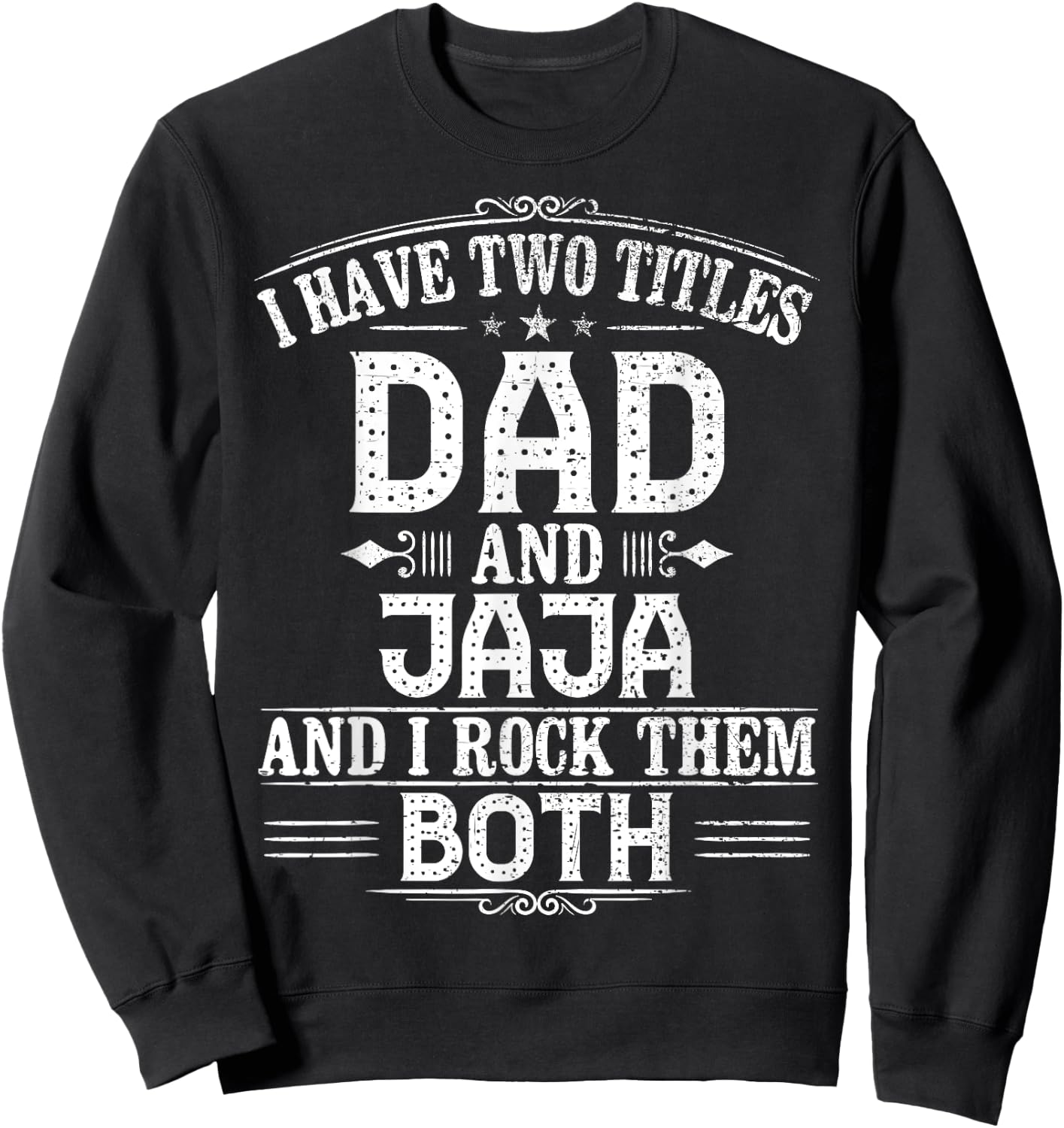 New Jaja Gift - I Have Two Titles Dad And Jaja Sweatshirt - Sweatshirt | Black