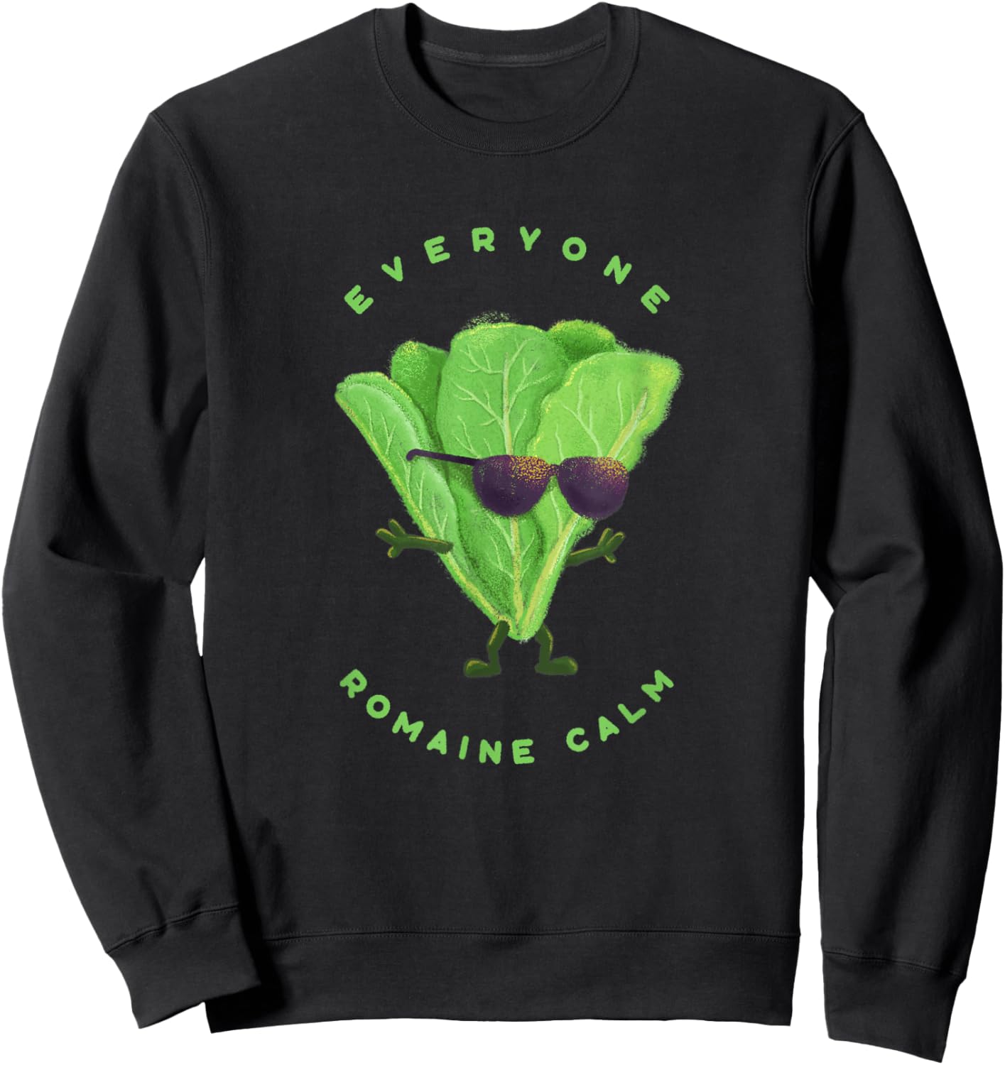 Everyone Romaine Calm - Funny Pun Sweatshirt - Sweatshirt | Black