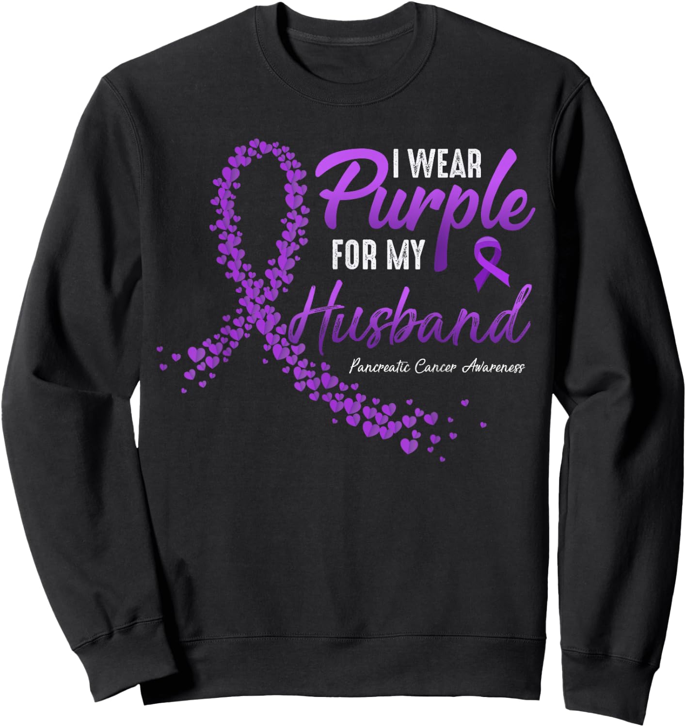 I Wear Purple For HUSBAND Pancreatic Cancer Awareness gifts Sweatshirt - Sweatshirt | Black