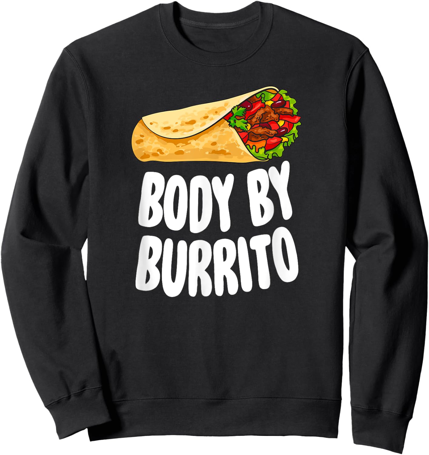 Body By Burrito - Mexican Food Lover Joke Sweatshirt - Sweatshirt | Black