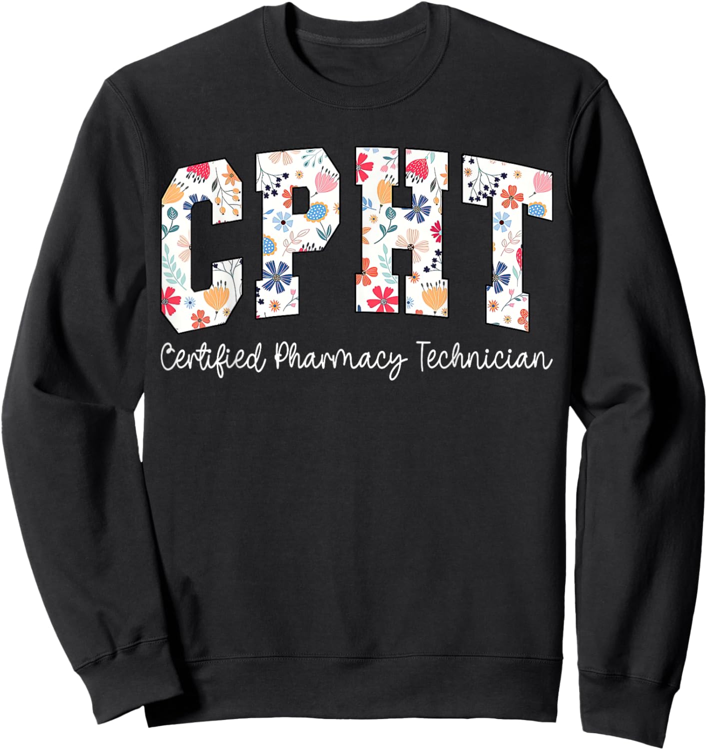Retro Floral CPHT Certified Pharmacy Technician Pharmacist Sweatshirt - Sweatshirt | Black