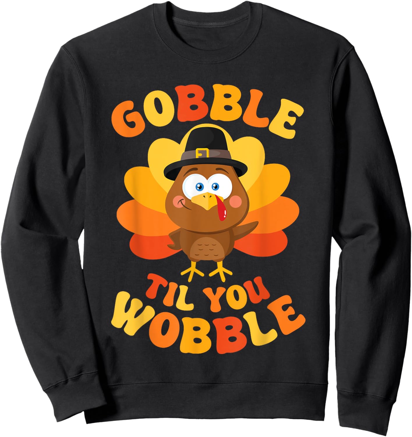 Thanksgiving Gobble Til You Wobble Women Men Kids Black Small Turkey Print Classic Fit Short Sleeve Cotton Blend Machine Wash Pull On 1 Count Sweatshirt - Sweatshirt | Black
