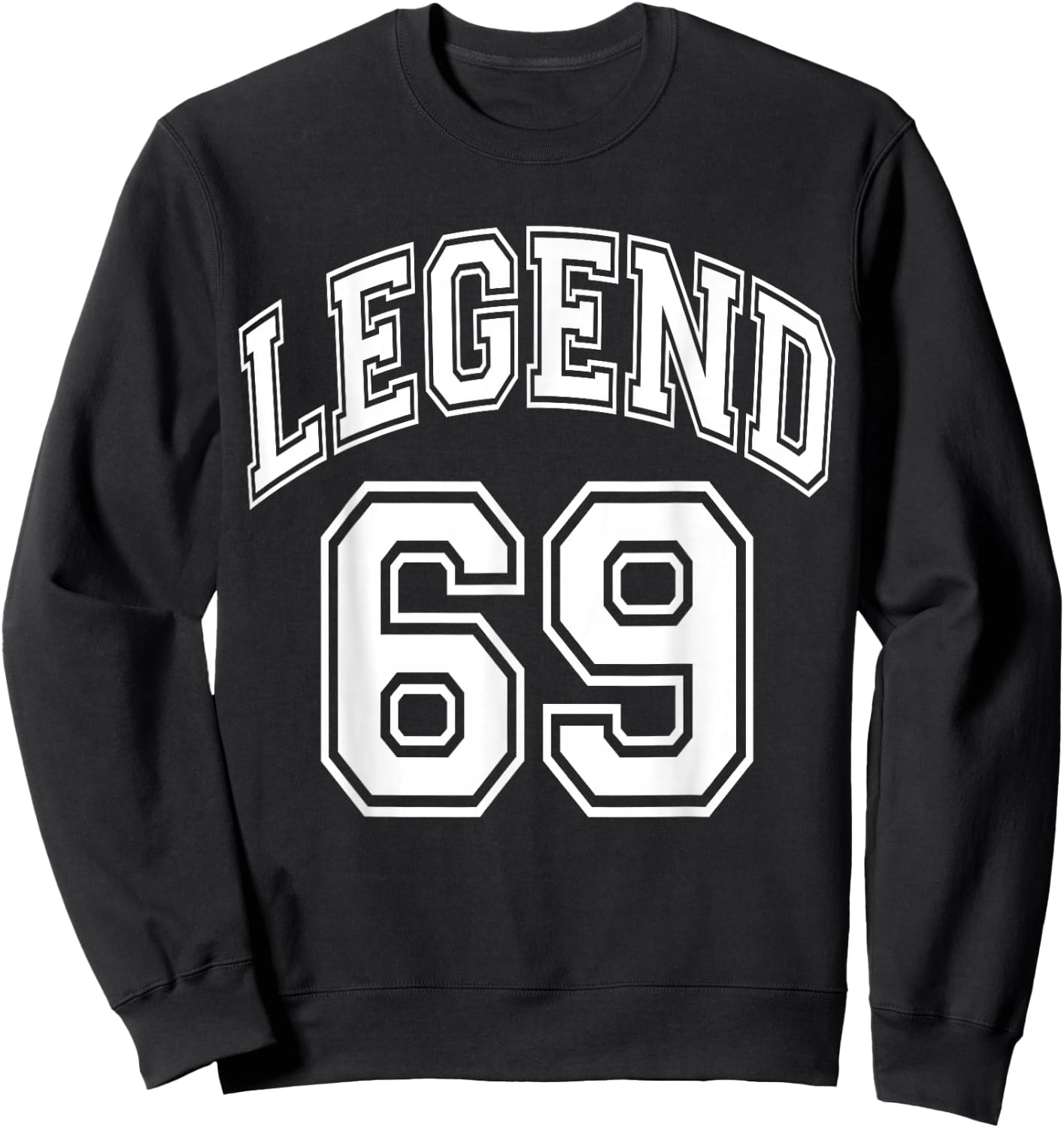 Legend 69 Number Varsity Team - 69th Birthday & 69 Years Old Sweatshirt - Sweatshirt | Black