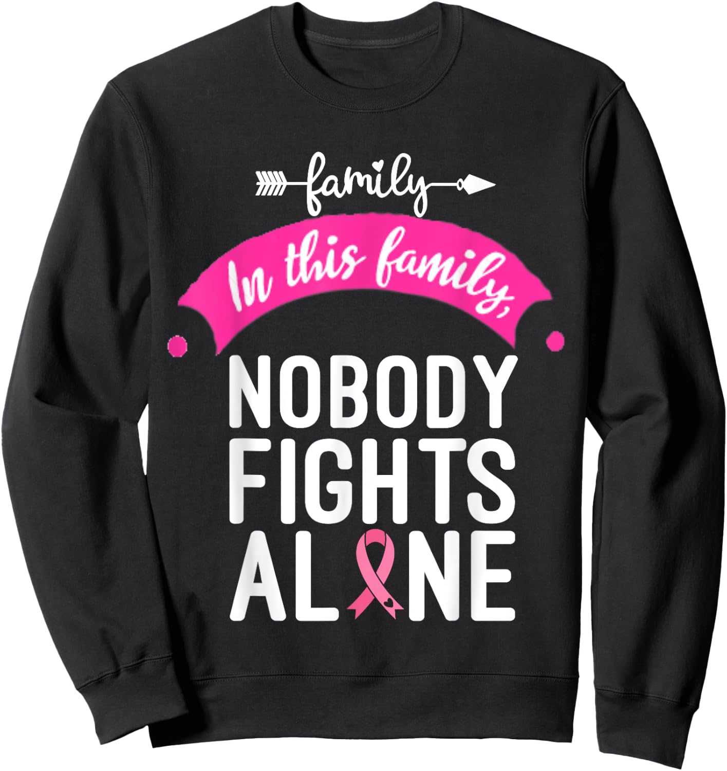 In This Family No One Fights Alone Breast Cancer Awareness Sweatshirt - Sweatshirt | Black