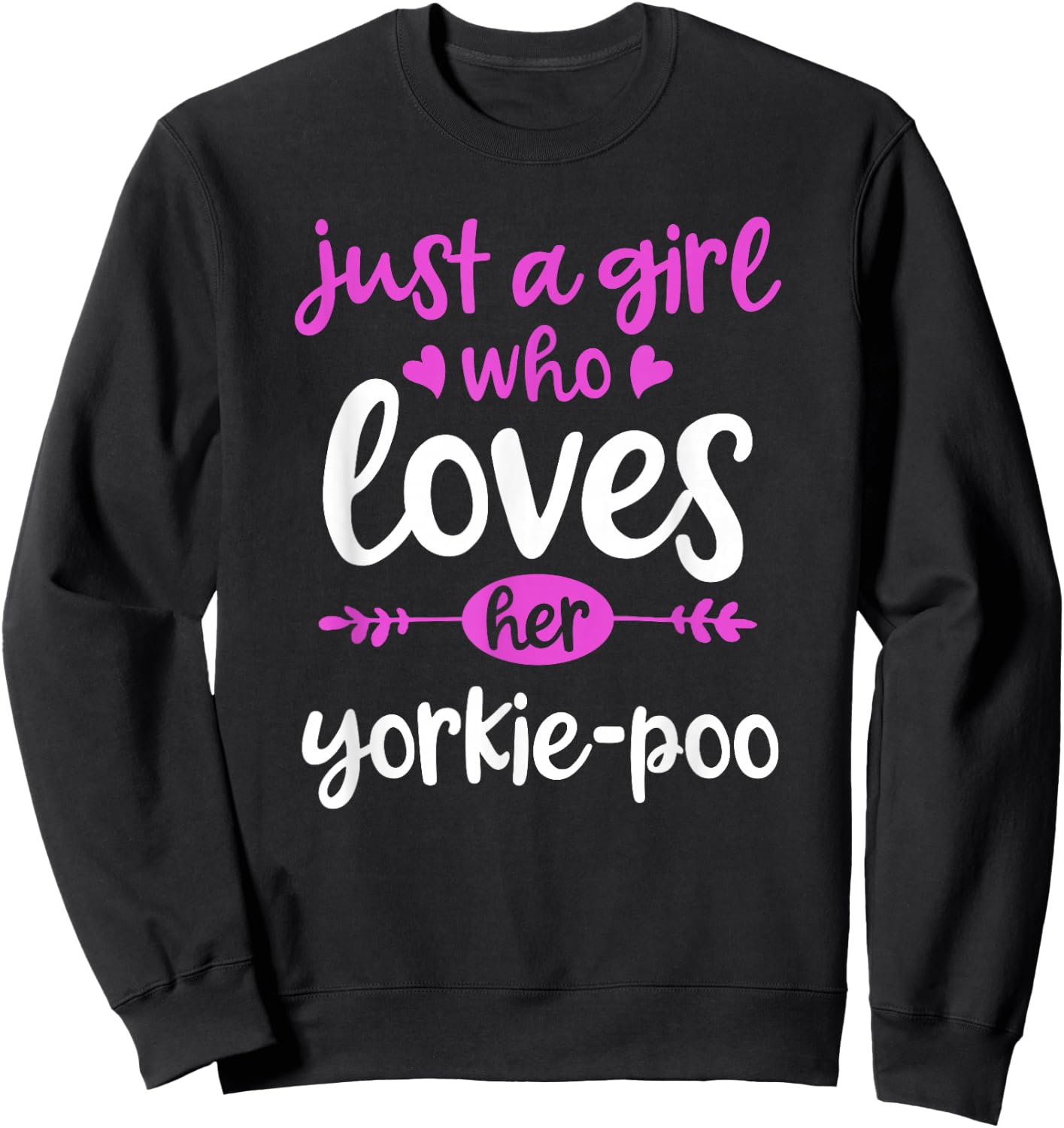 Just a Girl Who Loves Her Yorkie-Poo Sweatshirt - Sweatshirt | Black