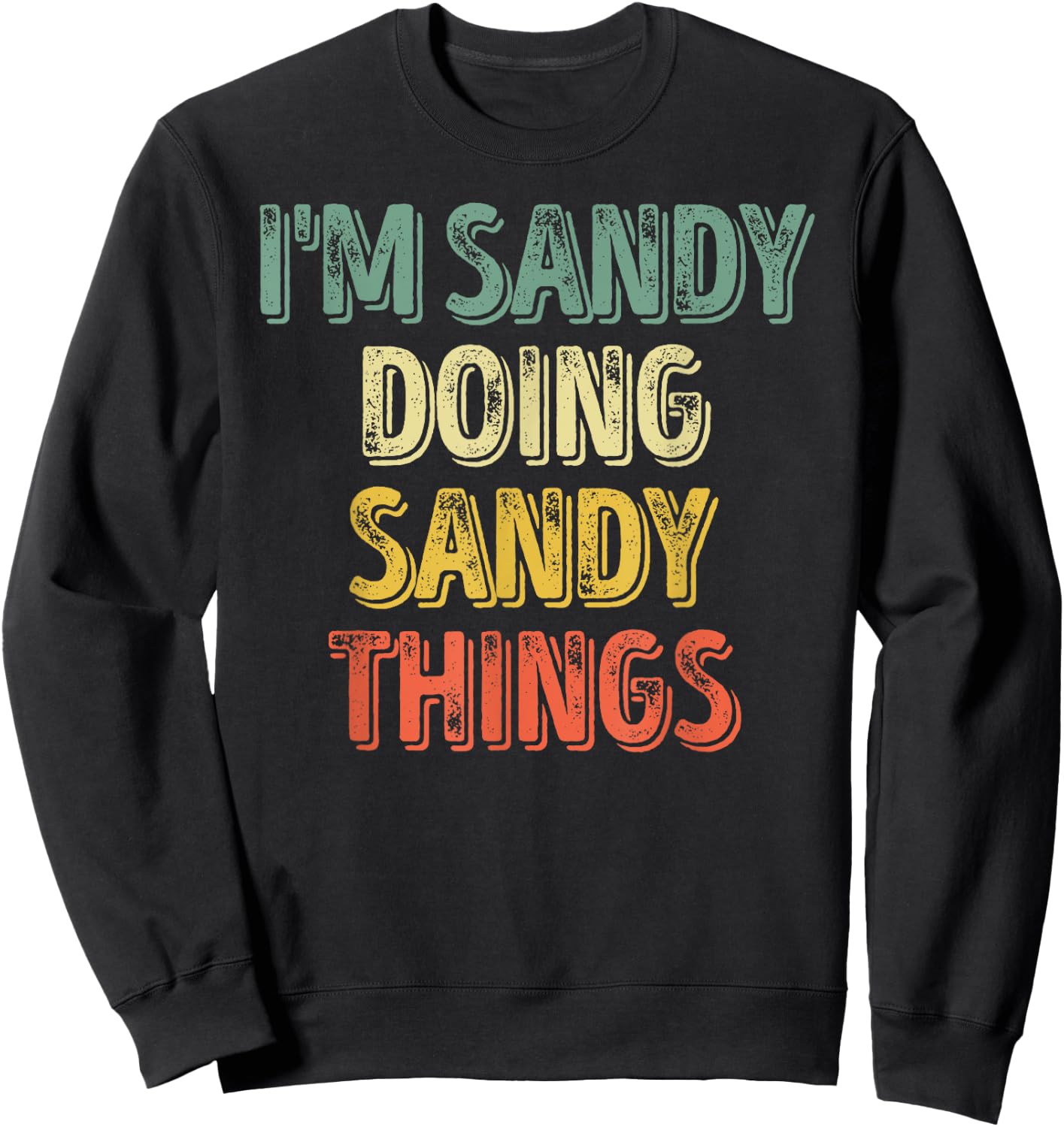 I'm Sandy Doing Sandy Things Shirt Personalized First Name Sweatshirt - Sweatshirt | Black