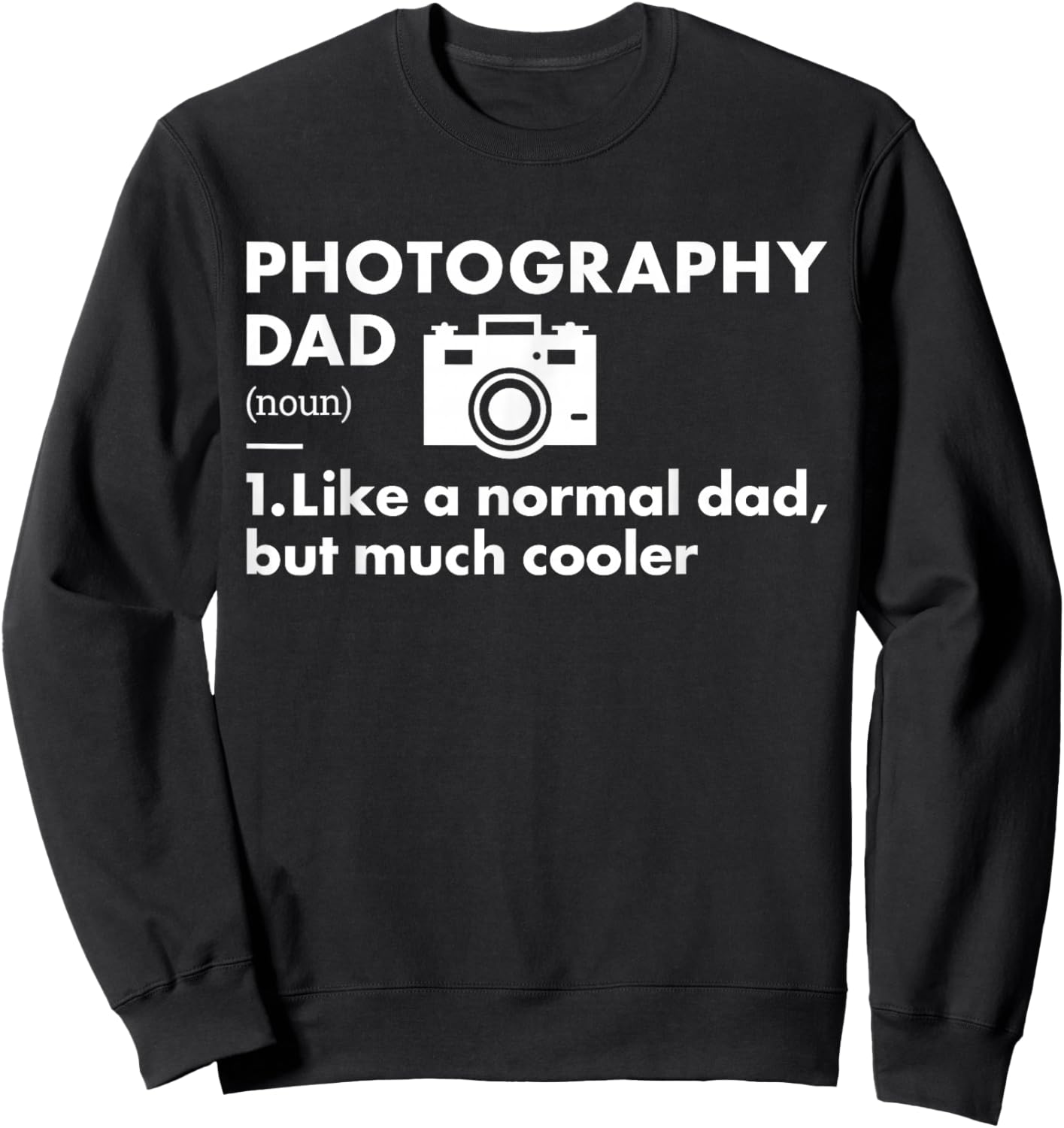 Photographer Dad Definition Photography Sweatshirt - Sweatshirt | Black