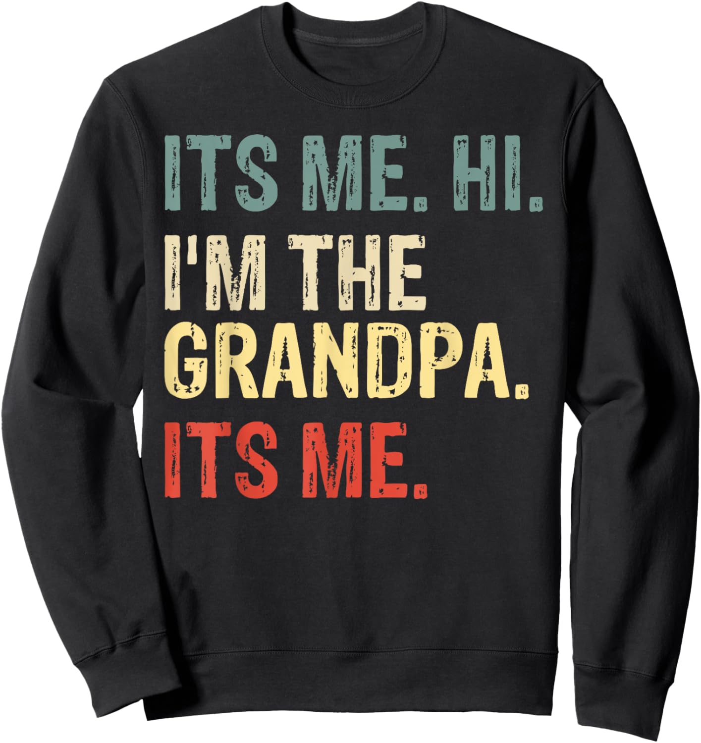 Its Me Hi I'm The Grandpa Its Me Father's Day Grandpa Men Sweatshirt - Sweatshirt | Black