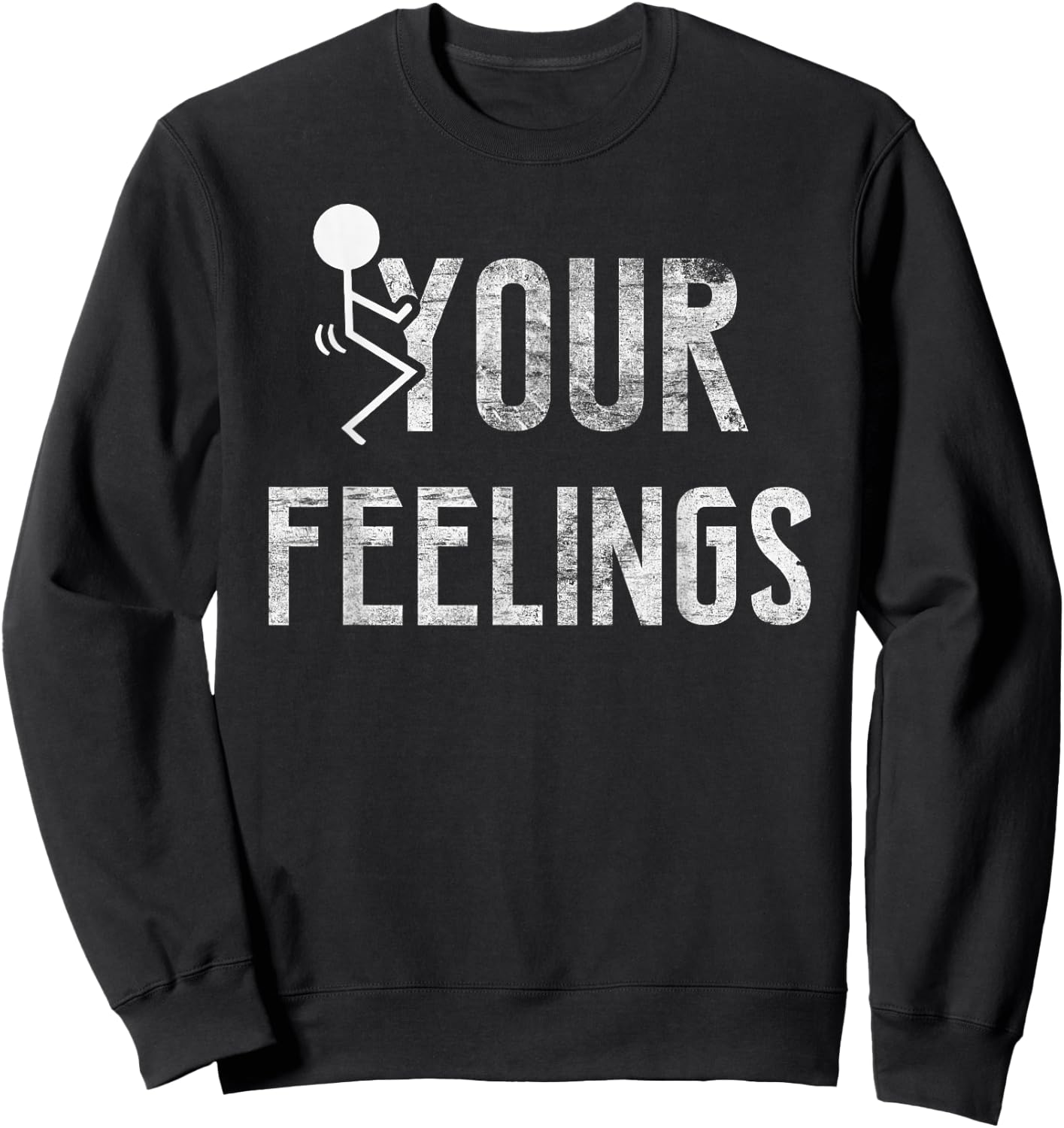 Funny Conservative Quotes F Your Feelings Gifts Men Women Sweatshirt - Sweatshirt | Black