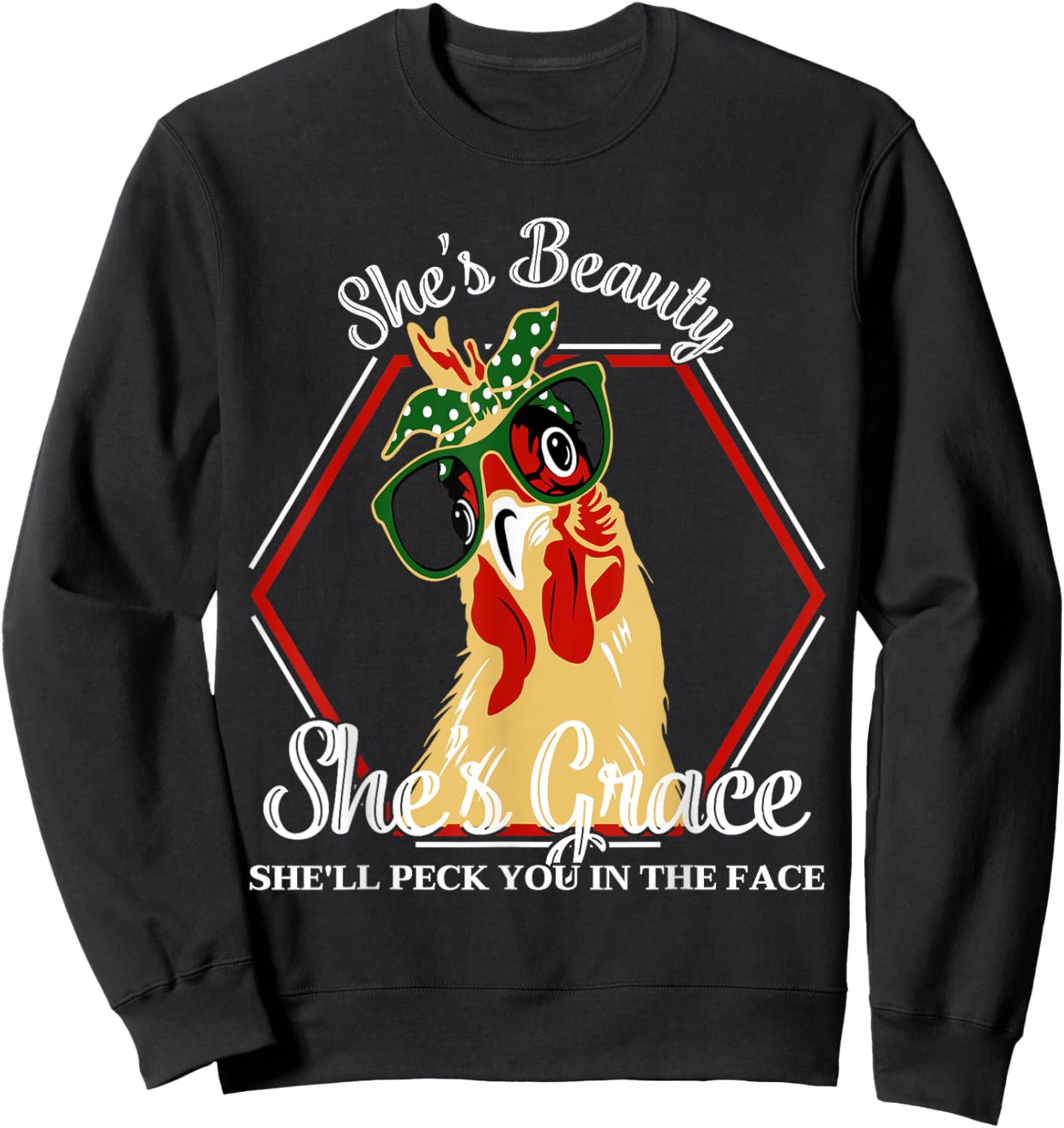 She's Beauty She's Grace She'll Peck You In The Face Chicken Sweatshirt - Sweatshirt | Black