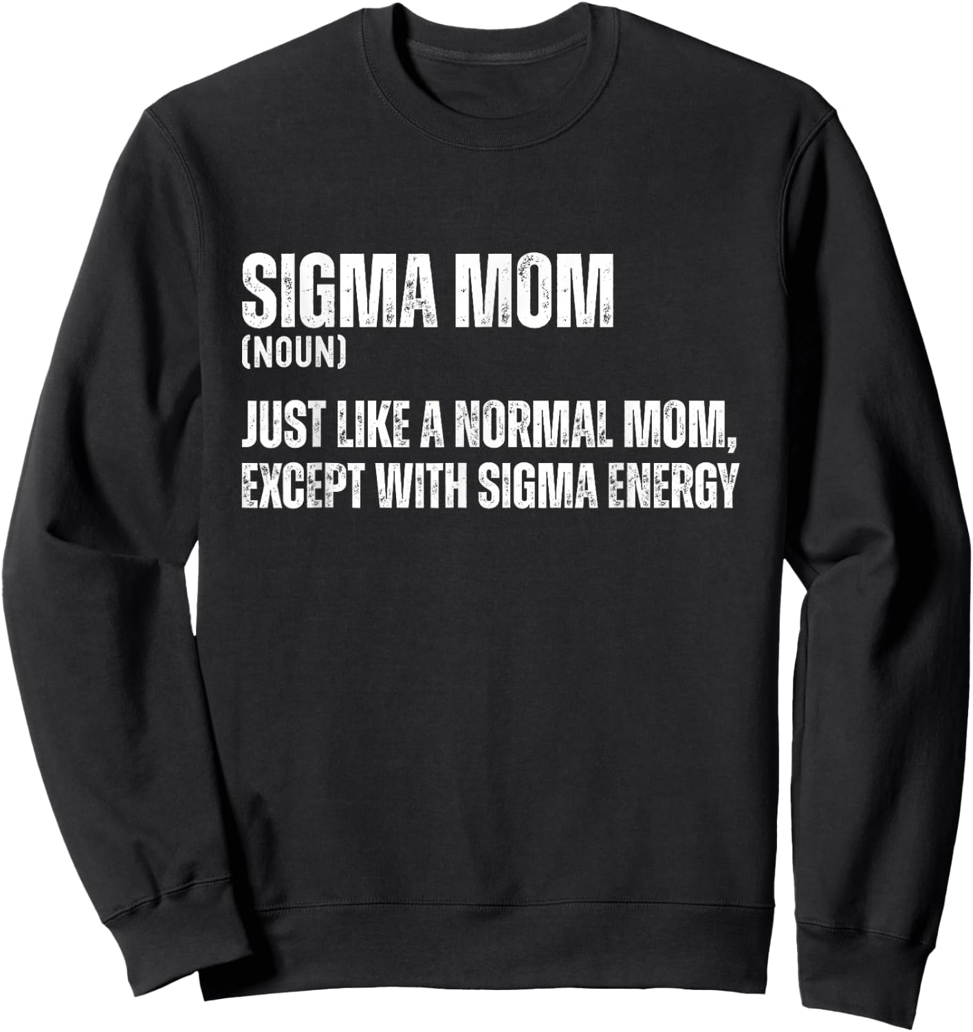 Funny Sigma Mom Funny Gen Alpha Sigma Family Meme Mother Sweatshirt - Sweatshirt | Black