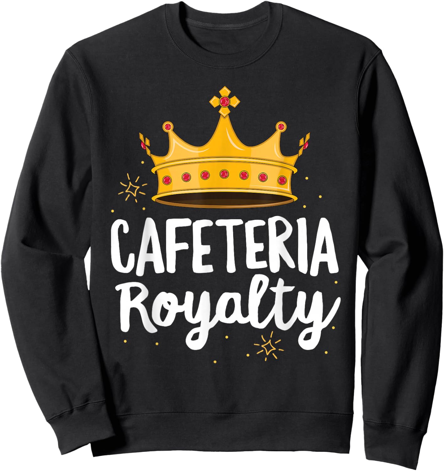 Cafeteria Royalty Lunch Lady Royal Crown School Volunteer Sweatshirt - Sweatshirt | Black