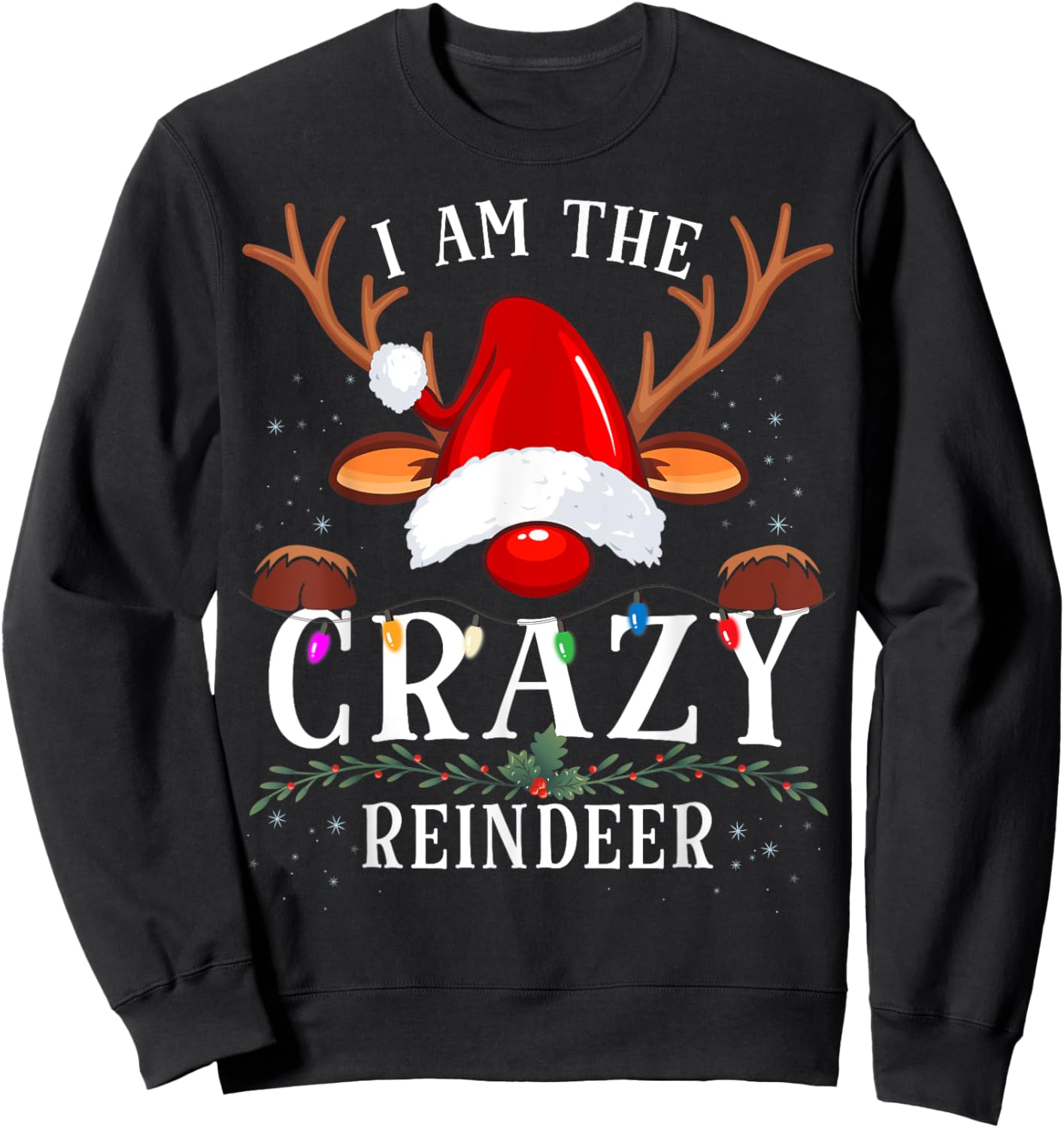 I Am The Crazy Reindeer Christmas Family Sweatshirt - Sweatshirt | Black