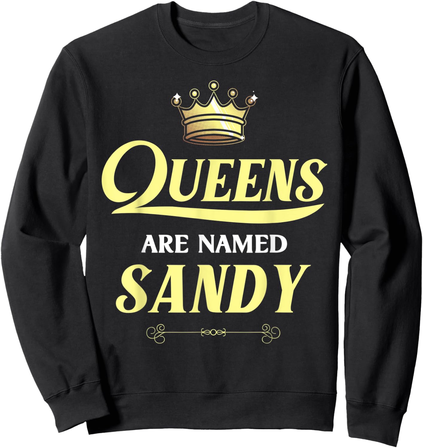 Queens Are Named SANDY Gift Personalized Funny Birthday Sweatshirt - Sweatshirt | Black
