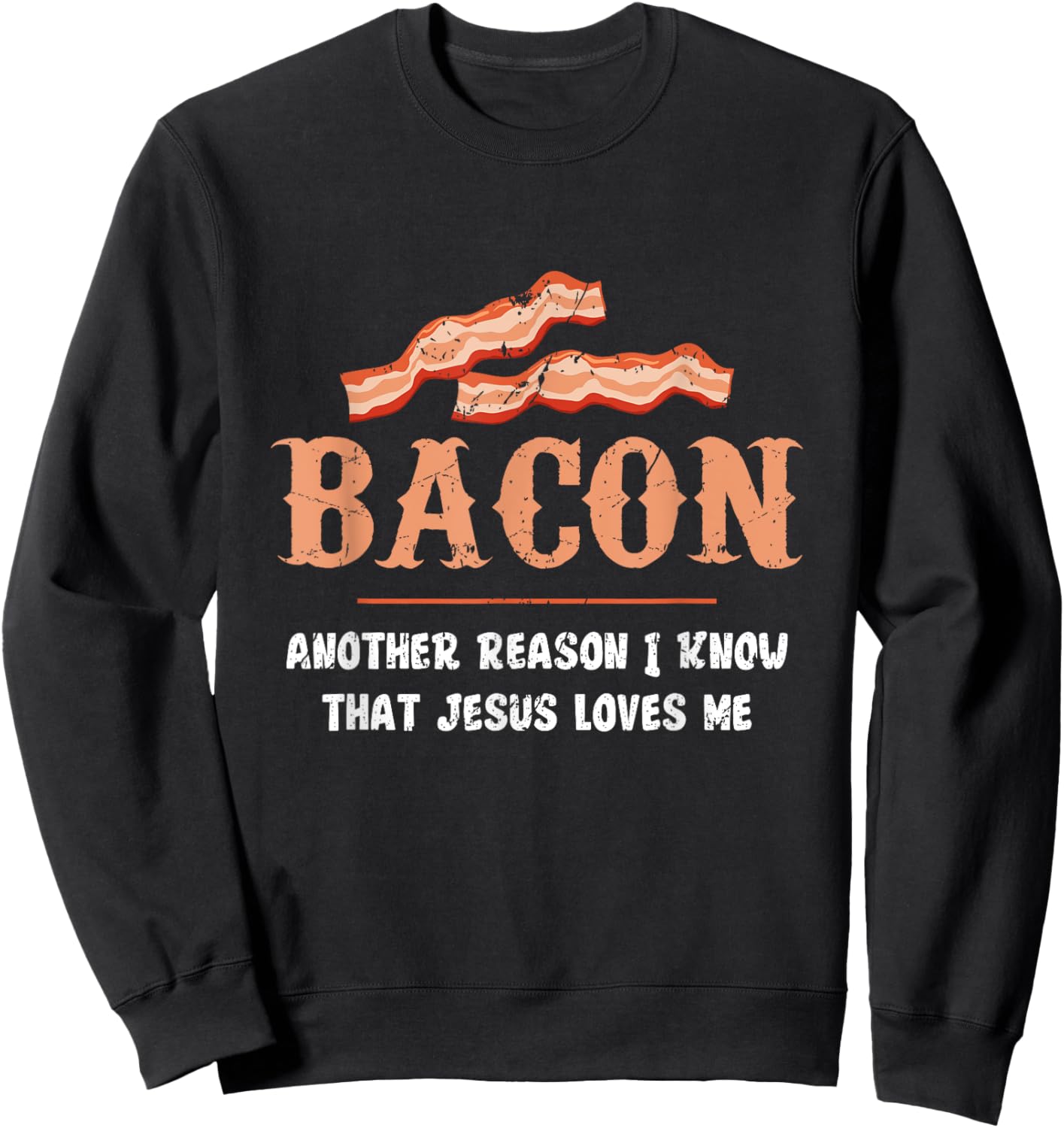 Bacon Another-Reason I Know Jesus Loves Me Bacon Jesus Sweatshirt - Sweatshirt | Black