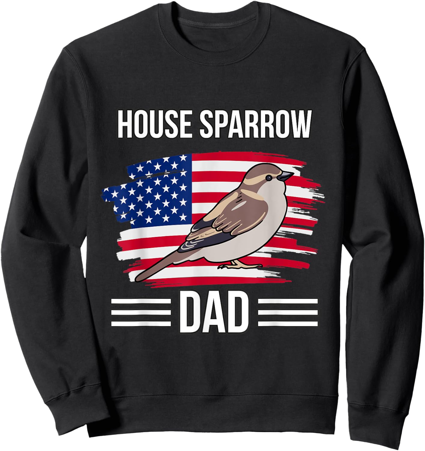Bird US Flag 4th Of July Father's Day House Sparrow Dad Sweatshirt - Sweatshirt | Black