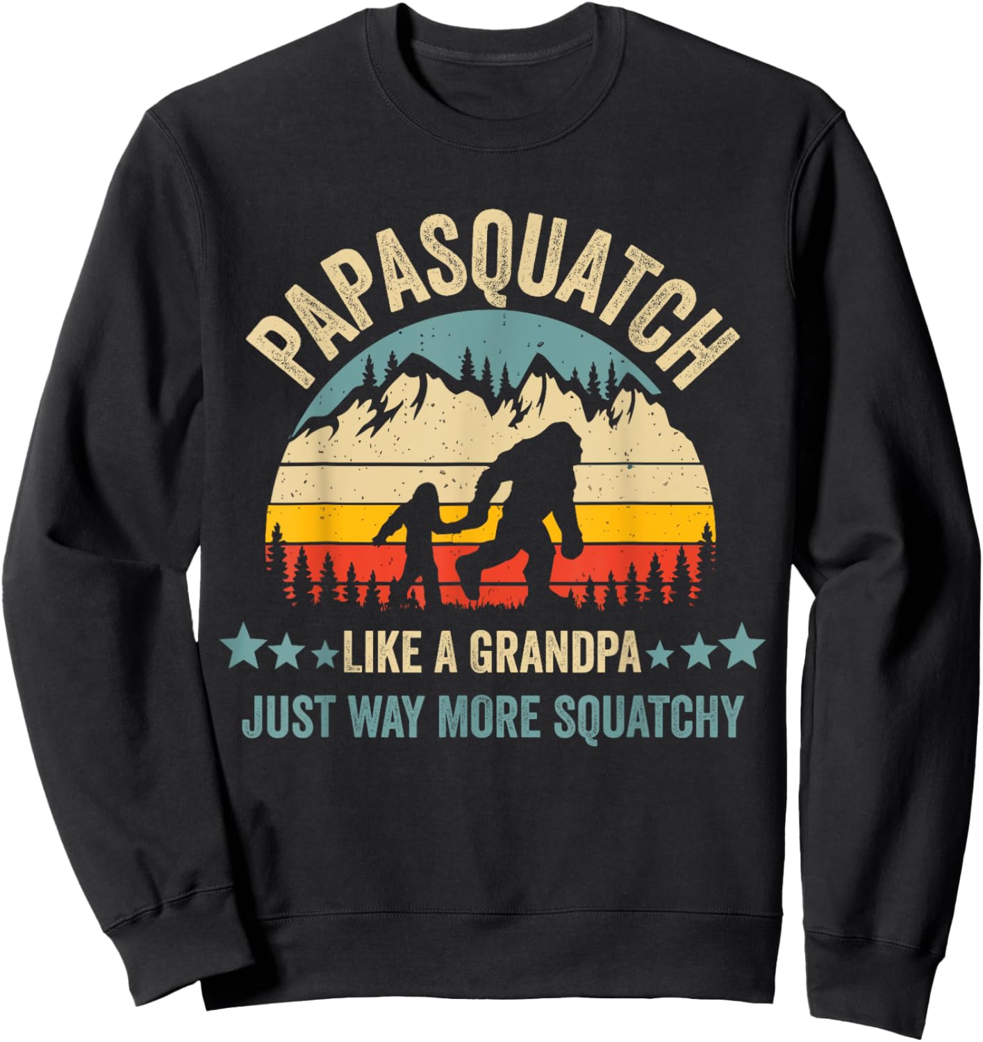 Papasquatch Like A Grandpa Just Way More Squatchy Funny Papa Sweatshirt - Sweatshirt | Black
