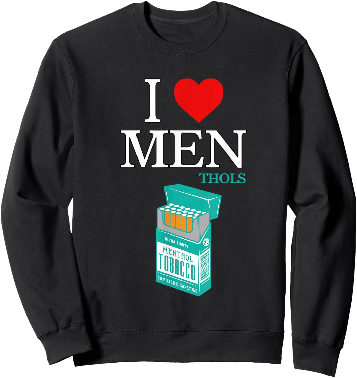 I Heart Love Menthols Smoking Cigarettes Nicotine Soothing Sweatshirt - Sweatshirt | Black